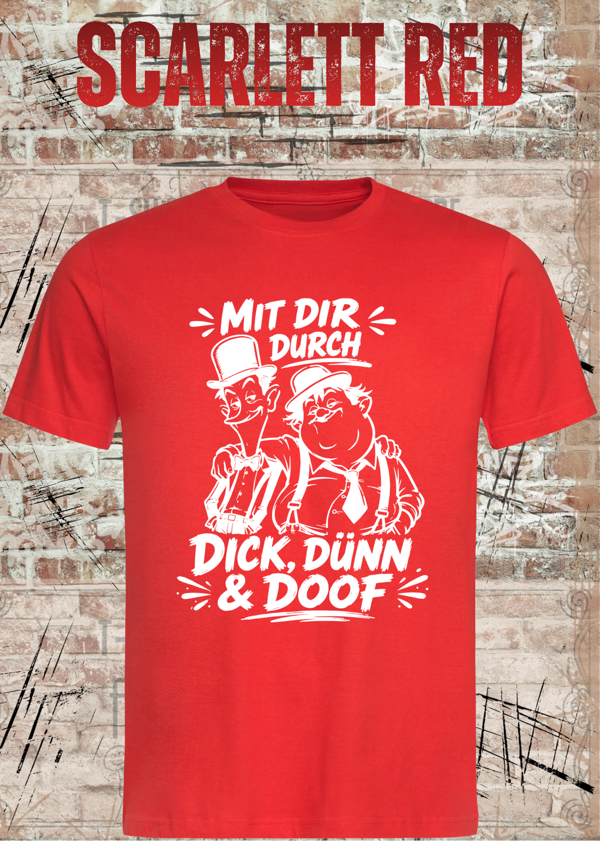 Mit dir durch Dick, Dünn & Doof T-Shirt in Scarlet Red.