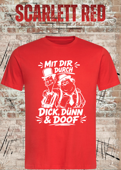 Mit dir durch Dick, Dünn & Doof T-Shirt in Scarlet Red.