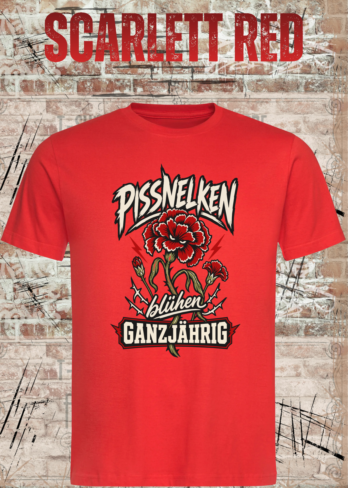 Pissnelken blühen ganzjährig – Lustiges Unisex T-Shirt