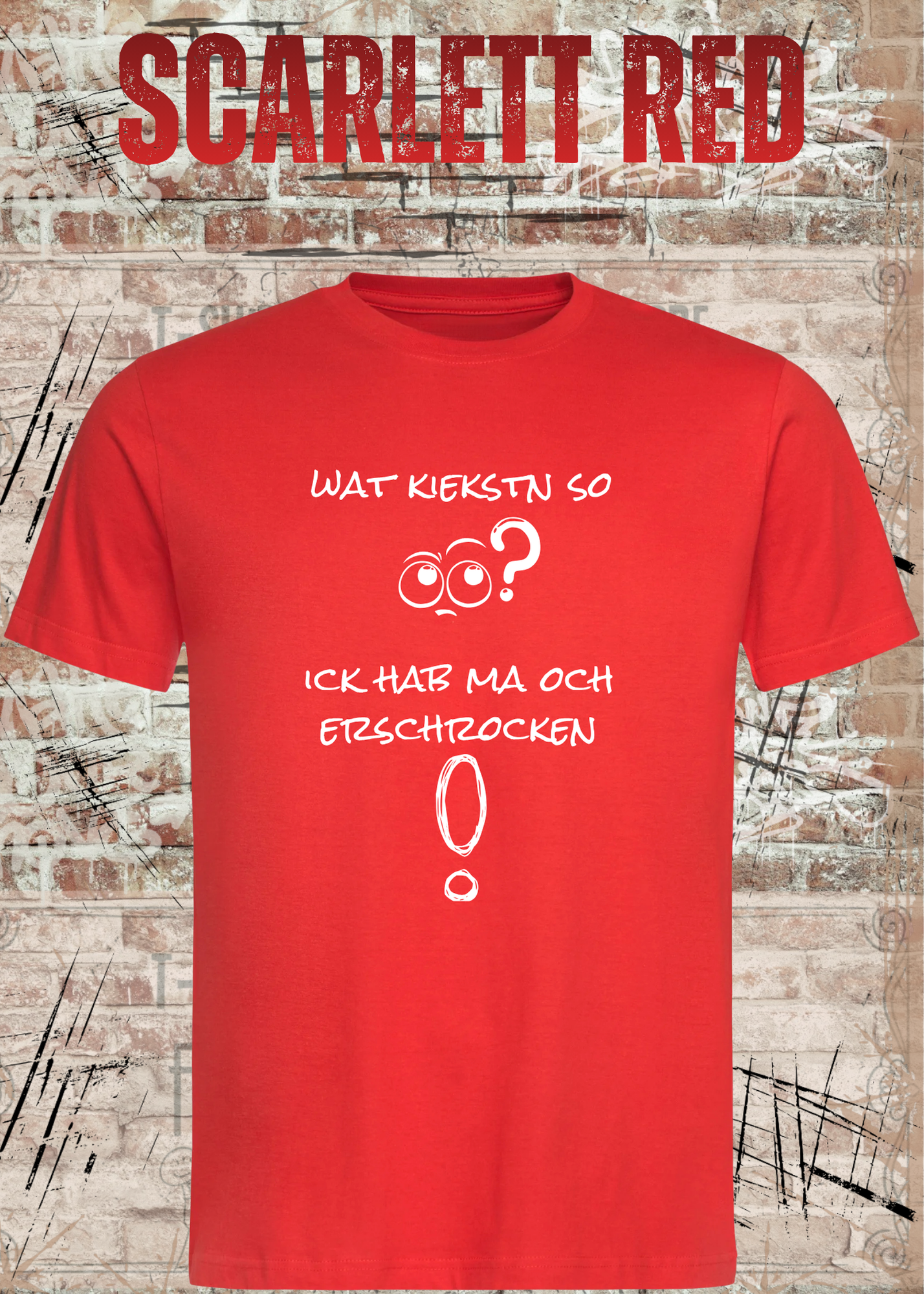 Wat kiekstn so blöde? Ick hab ma och erschrocken! – Berliner Unisex T-Shirt mit Spruch