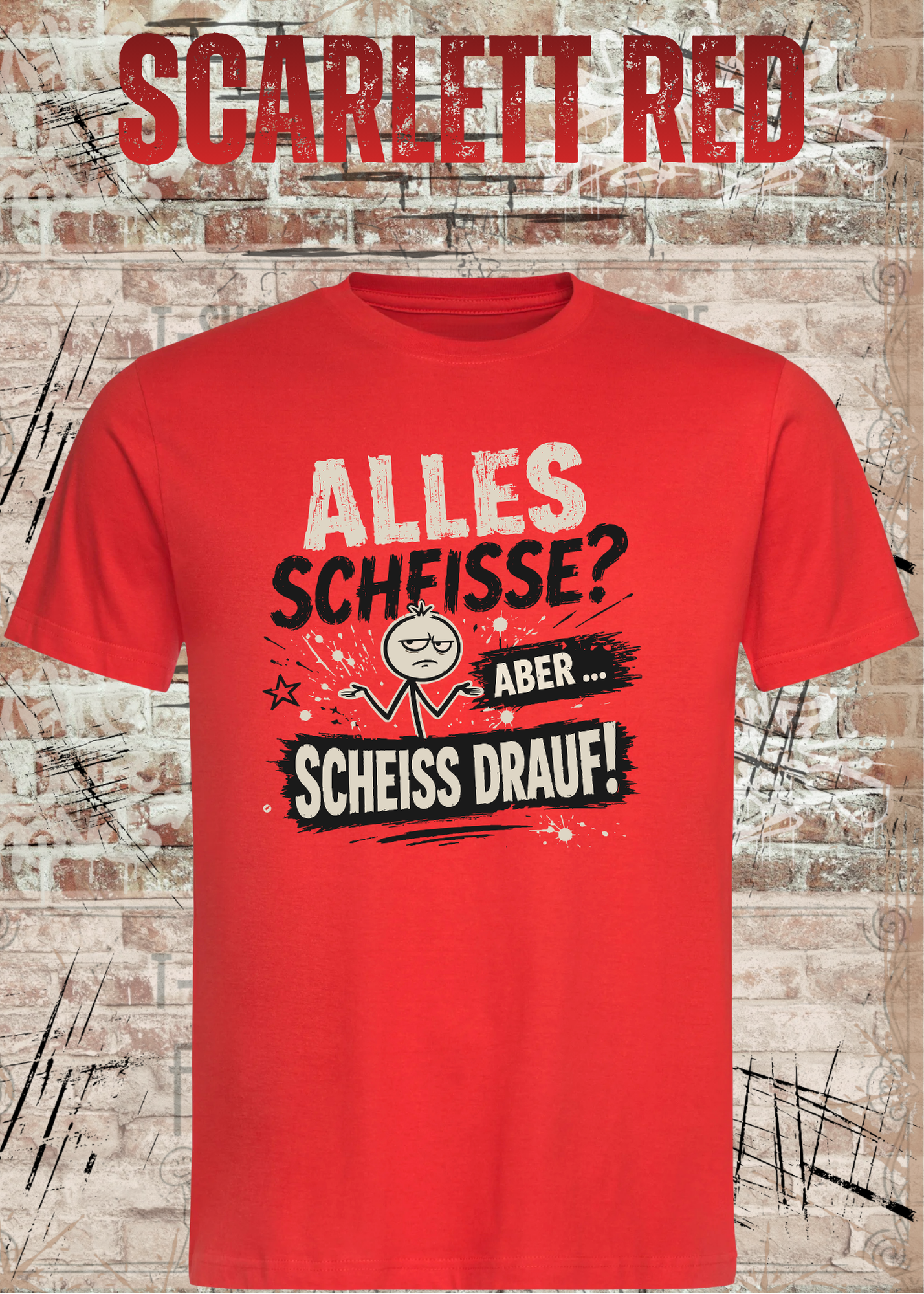 Alles Scheiße T-Shirt – Aber scheiß drauf!