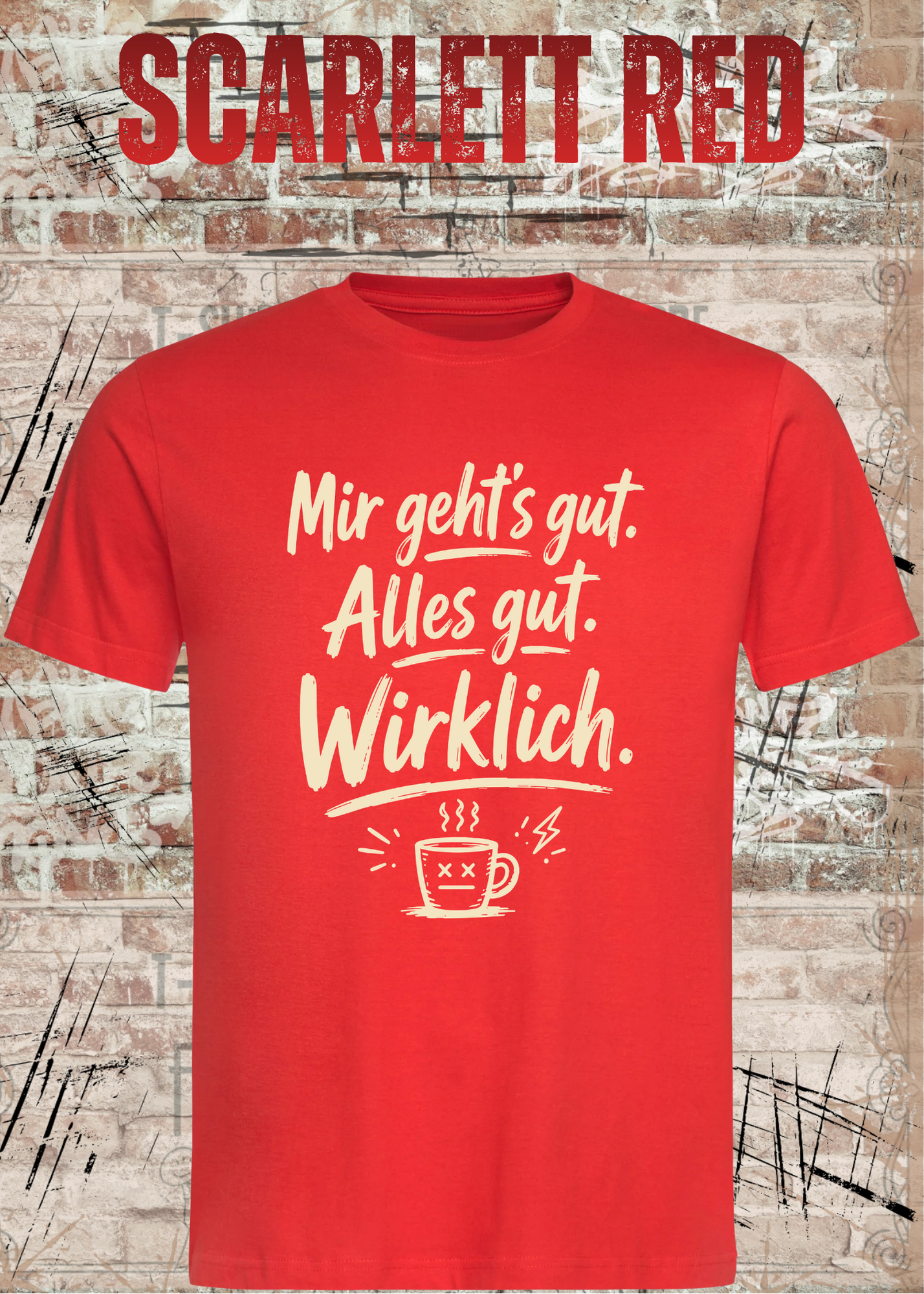 Mir geht’s gut. Alles gut. Wirklich. – Lustiges Kaffee T-Shirt