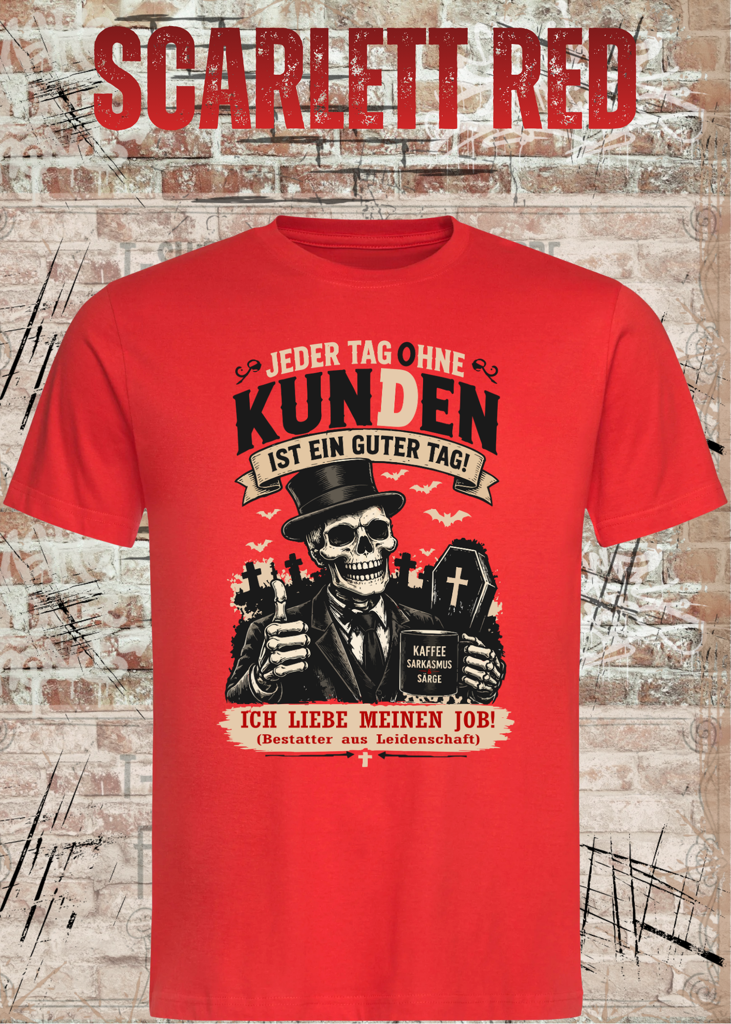 Bestatter T-Shirt – Jeder Tag ohne Kunden ist ein guter Tag | Lustiges Bestatter Shirt Unisex