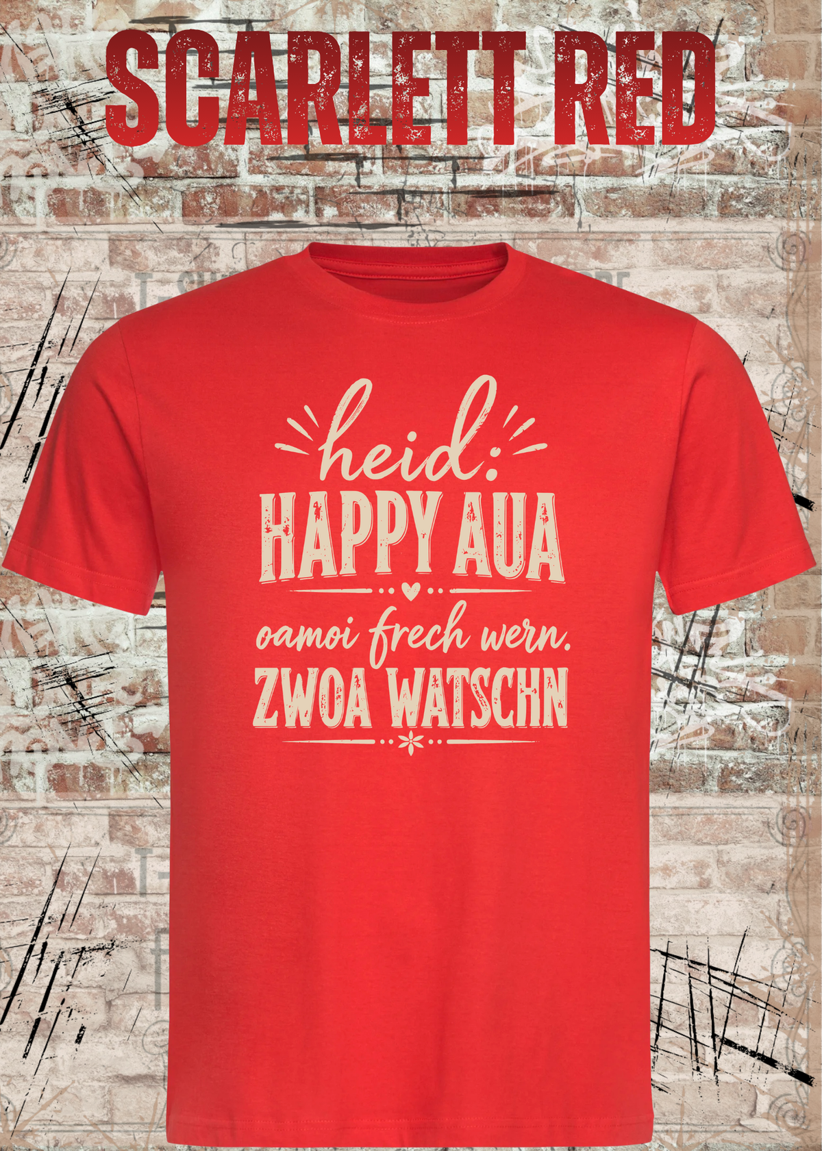 Heid: Happy Aua – Bayerisches Fun Shirt | Oamoi frech wern. Zwoa Watschn