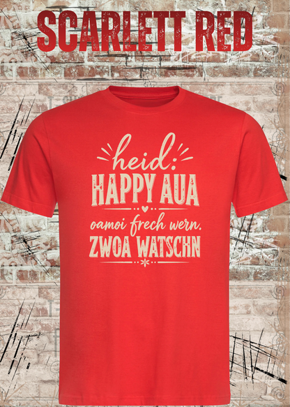 Heid: Happy Aua – Bayerisches Fun Shirt | Oamoi frech wern. Zwoa Watschn