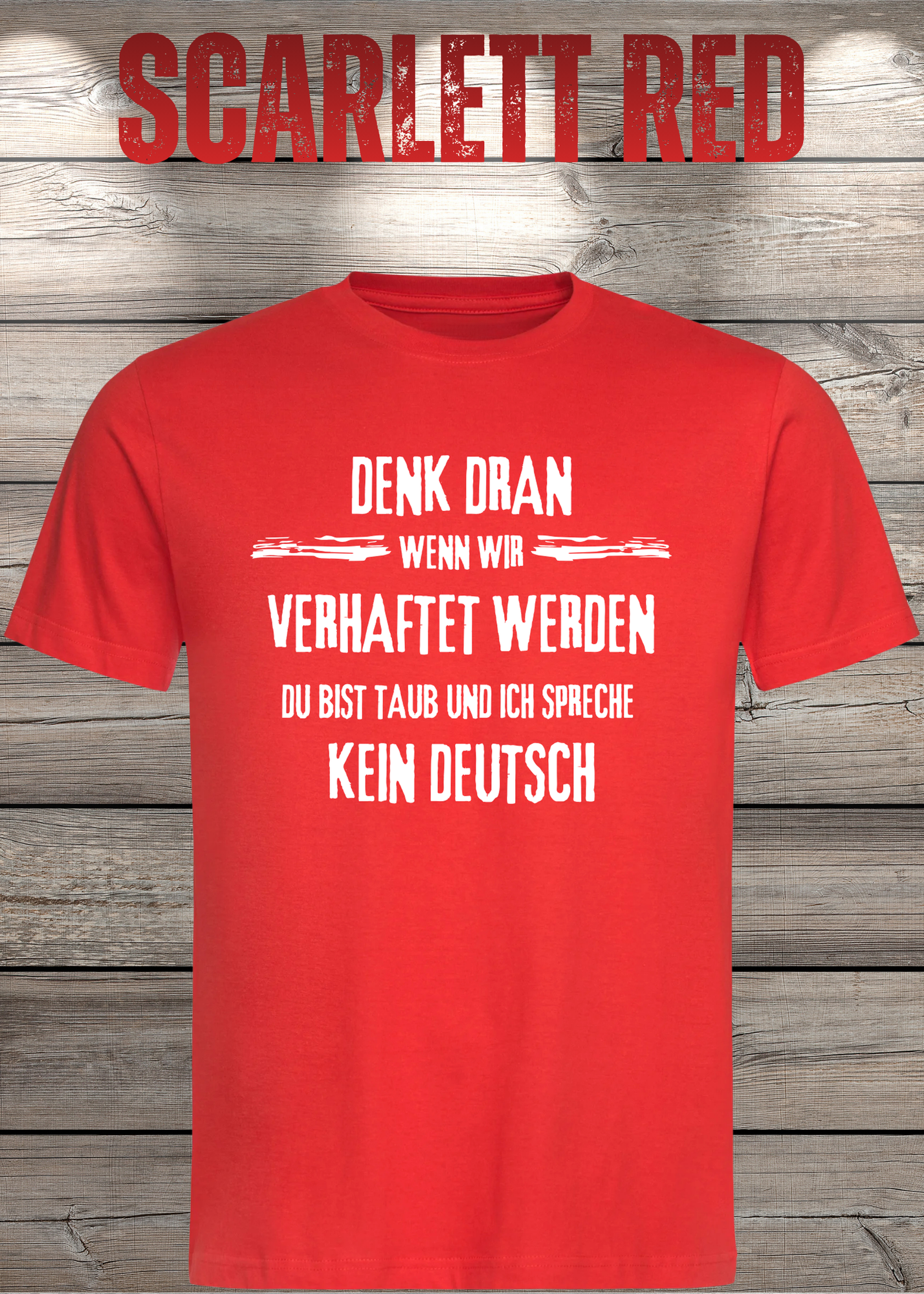 Denk dran: Du bist taub, ich spreche kein Deutsch - Freundschafts T-Shirt