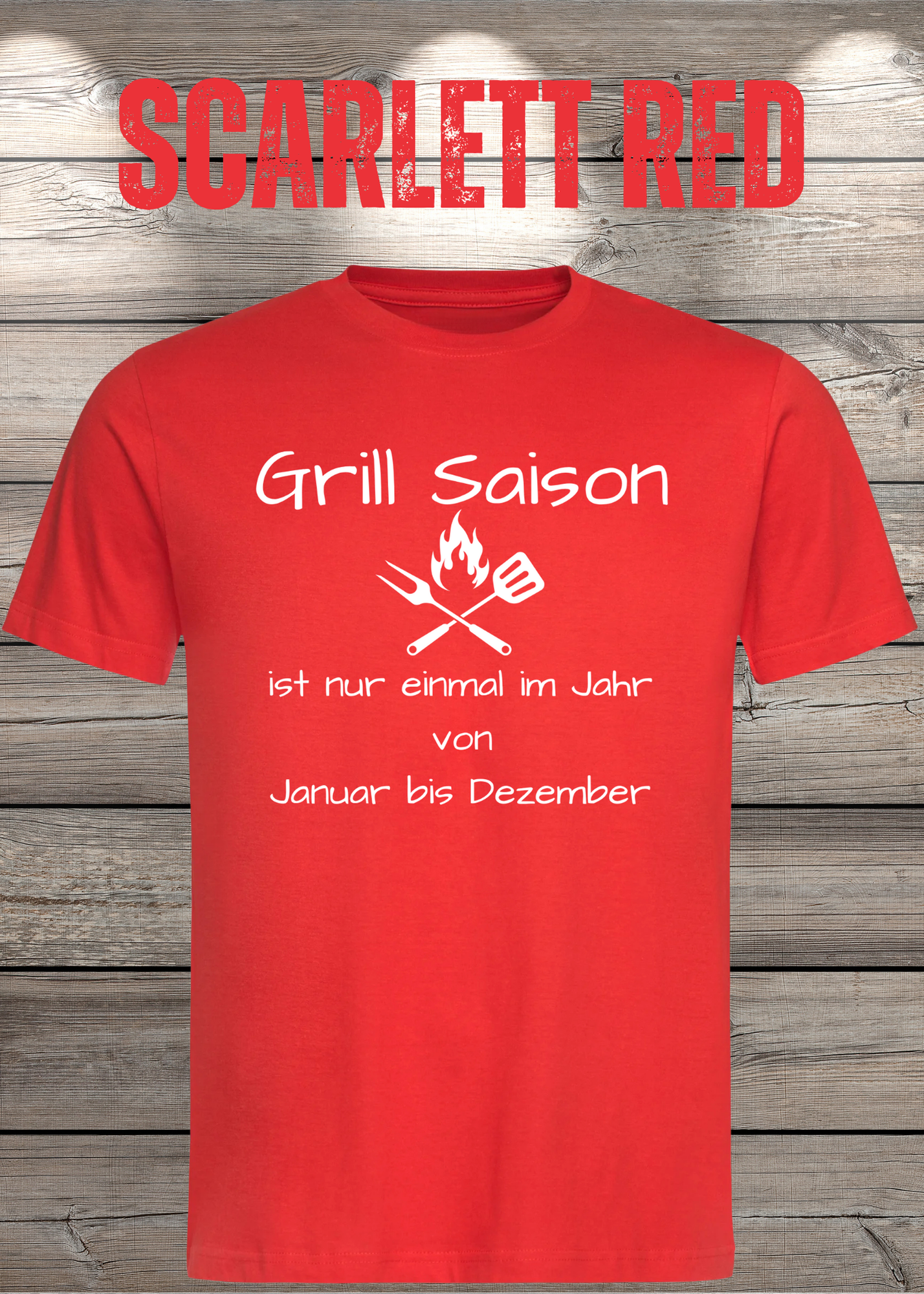 Grill Saison ist nur einmal im Jahr T-Shirt Januar bis Dezember Unisex