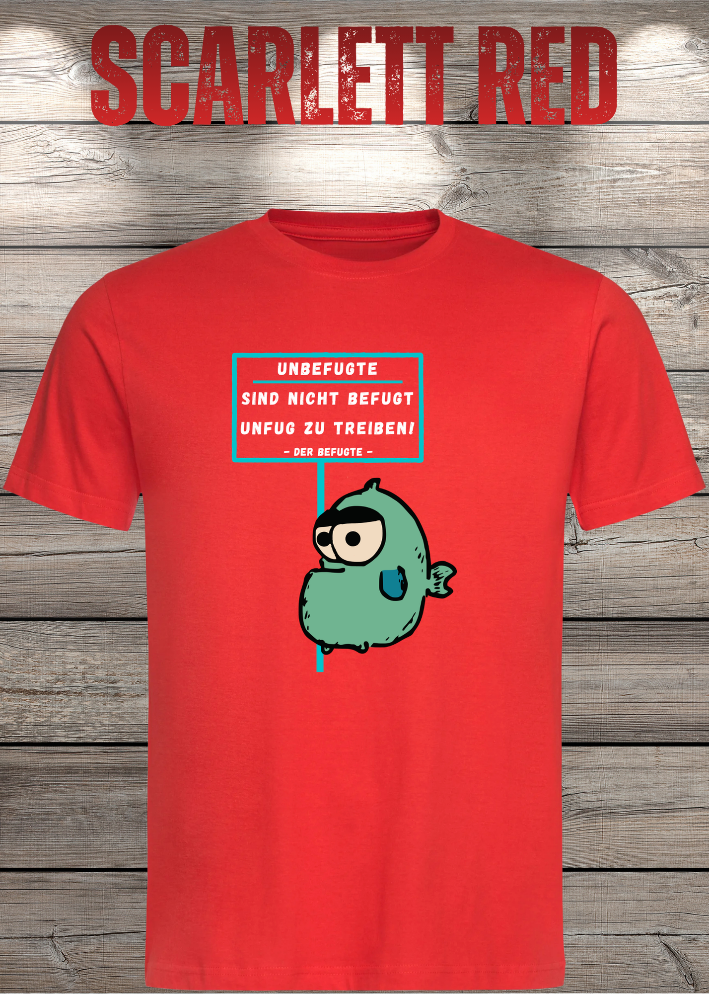 Unbefugte sind nicht befugt Unfug zu treiben - Der Befugte Unisex T-Shirt