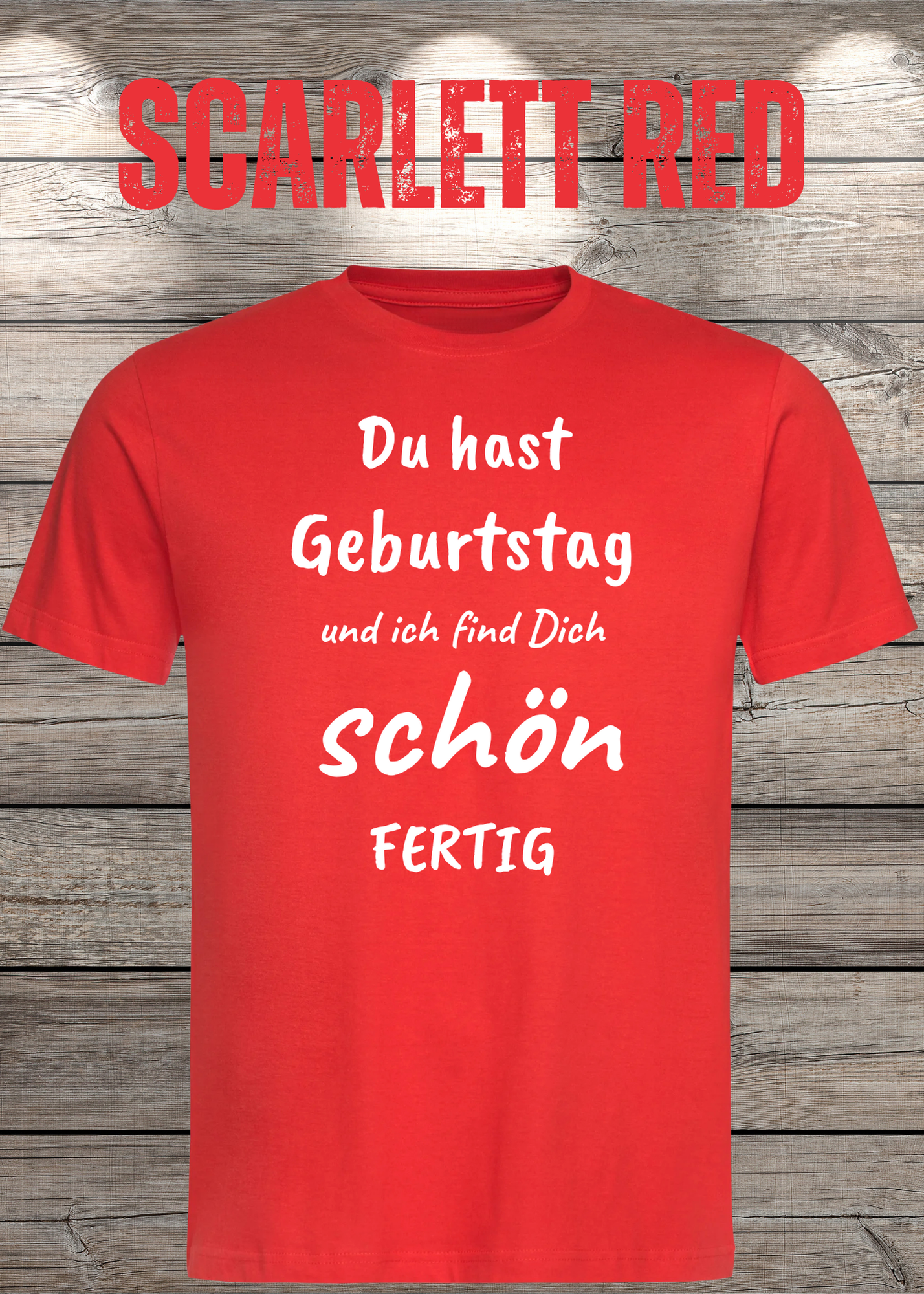 T-Shirt Du hast Geburtstag und ich find Dich schön fertig! Lustige Geschenkidee Unisex