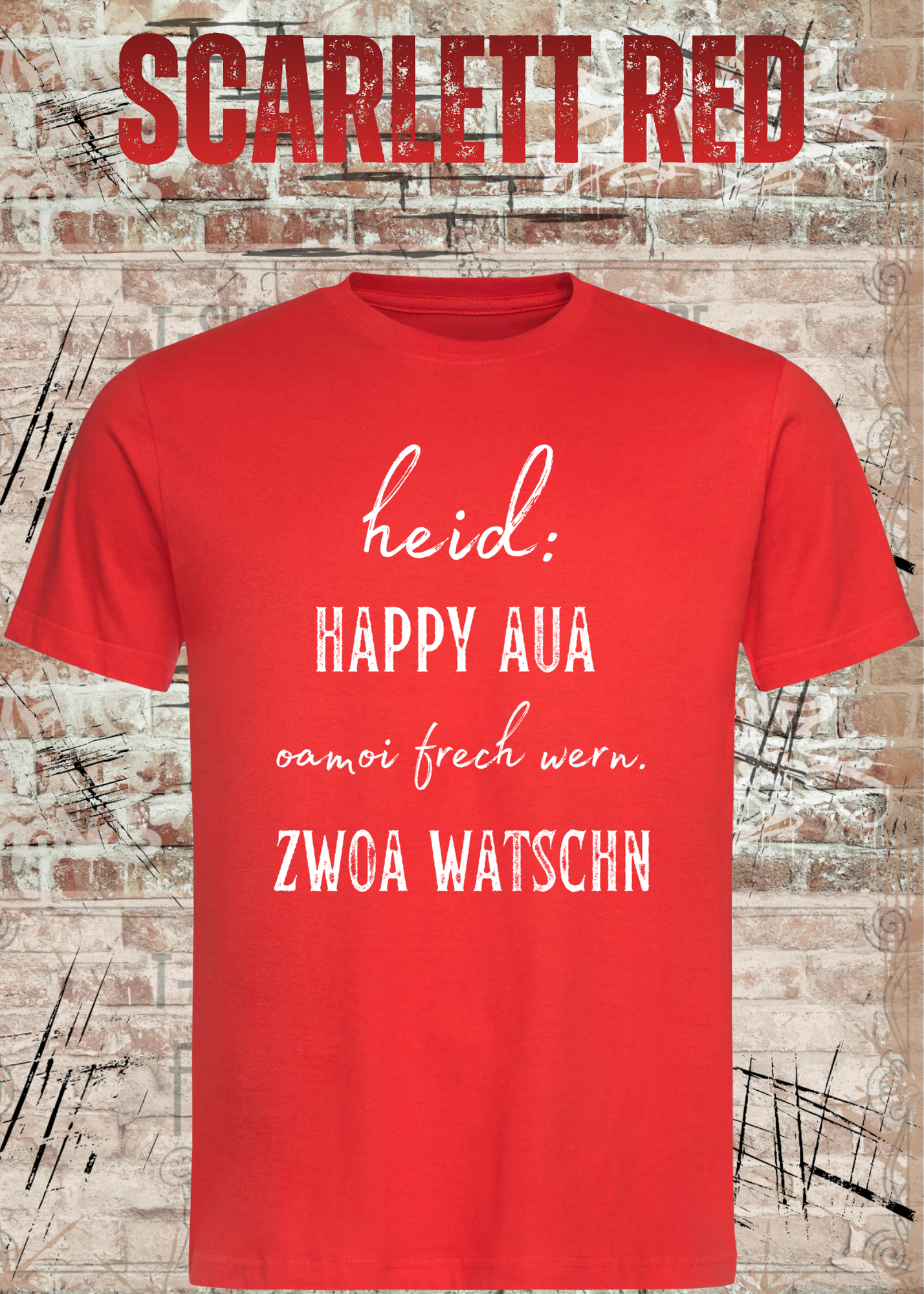 Heid happy, aua oamoi frech wenn zwoa watschn! T-Shirt – Bayerischer Spruch Lustig Unisex