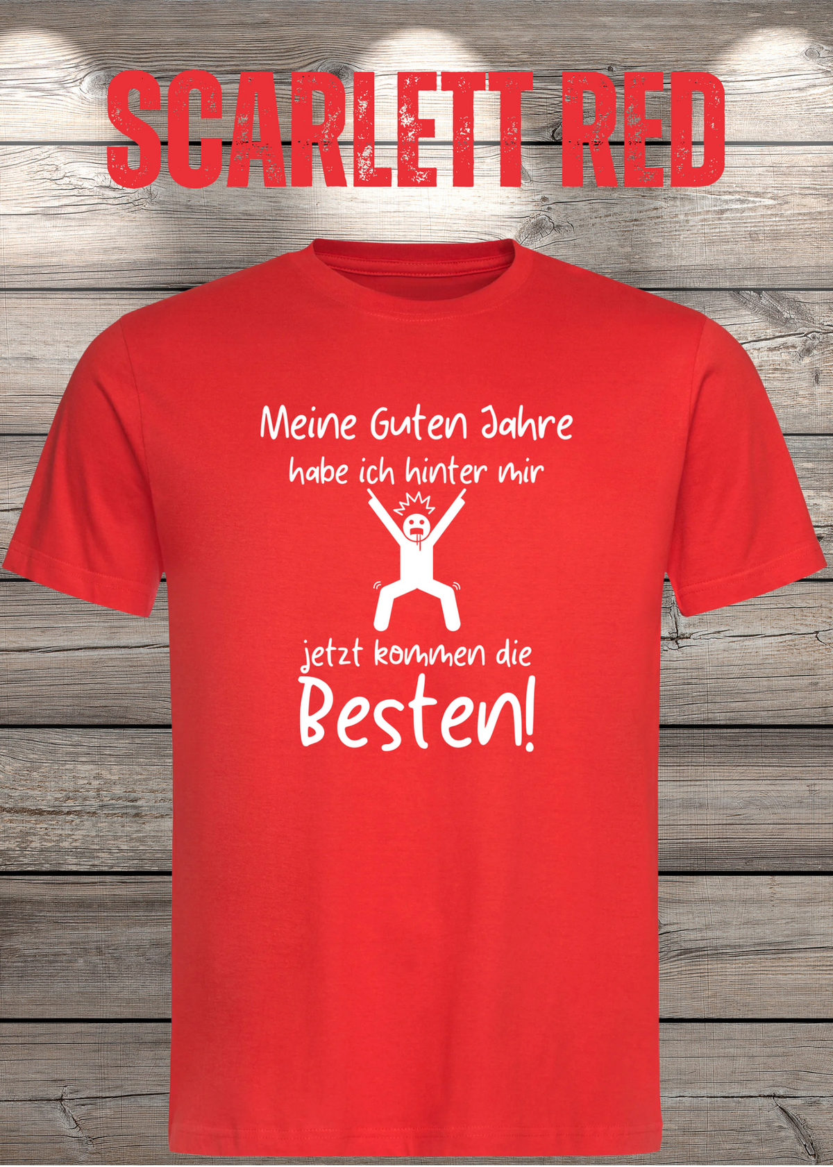 Unisex-T-Shirt „Meine guten Jahre habe ich hinter mir“ in Scarlet Red.