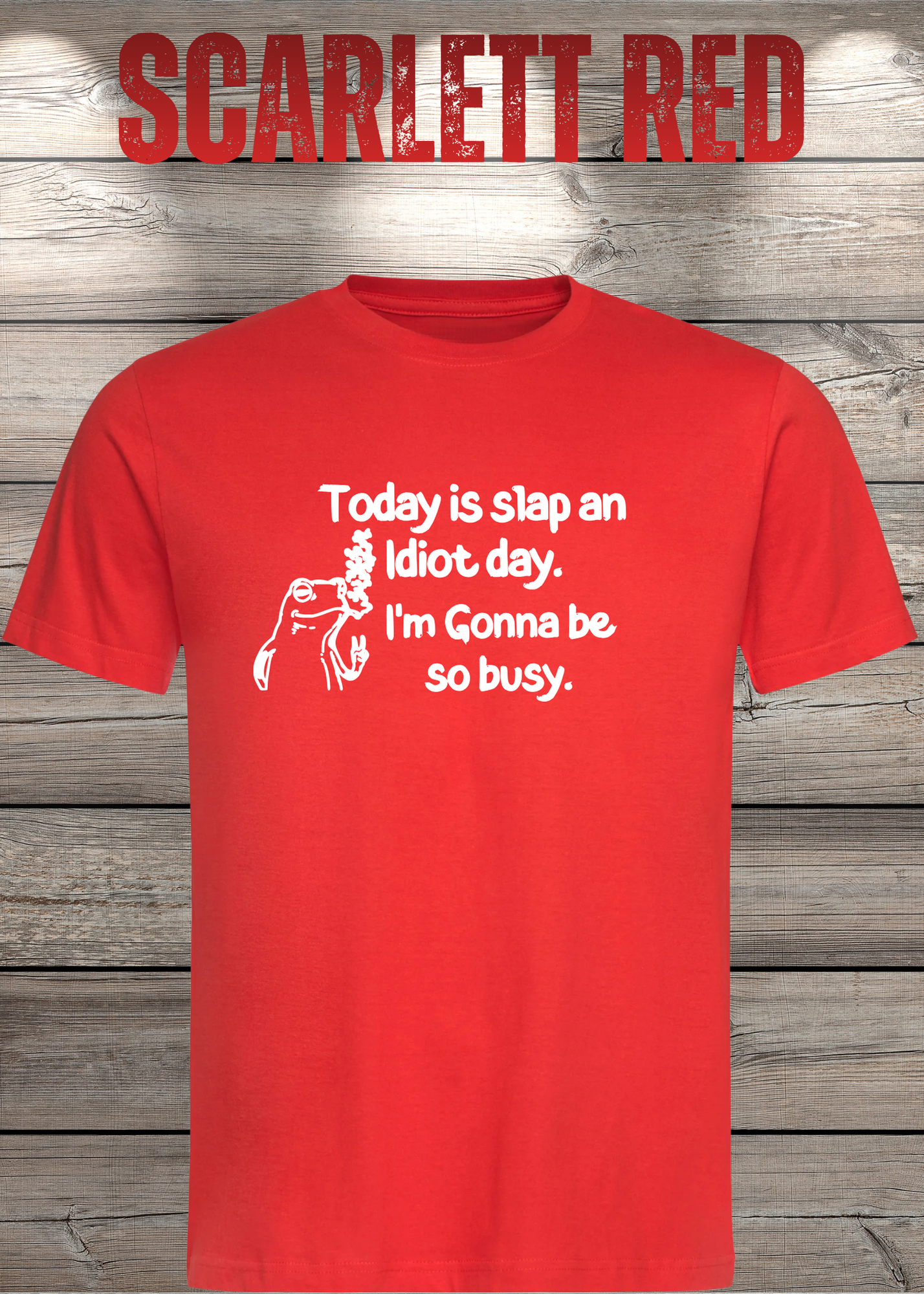 T-Shirt Today is Slap an Idiot Day I'm Gonna Be So Busy - Geschenkidee Geburtstag Statement