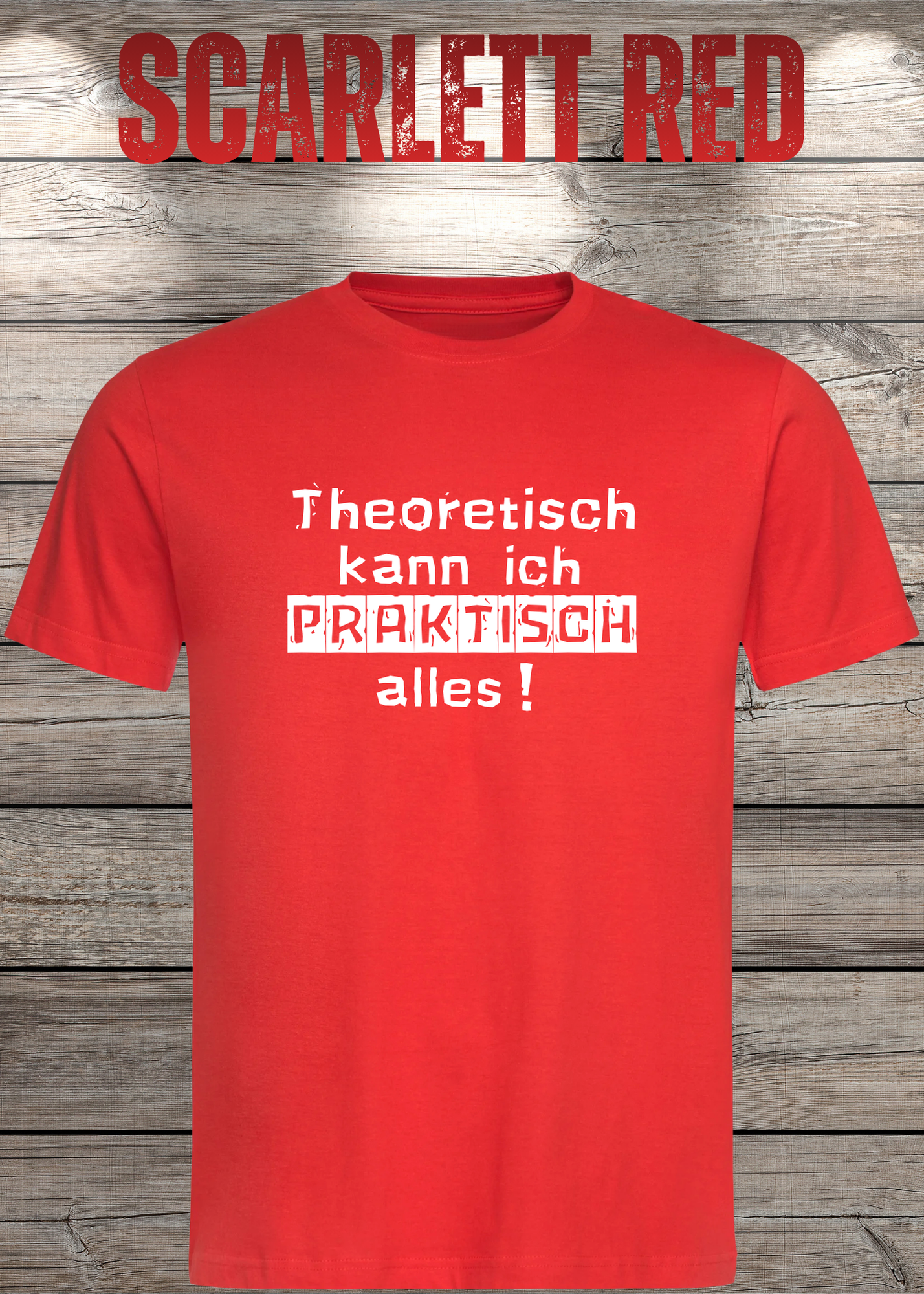 Theoretisch kann ich Praktisch alles! - Witziges Spruch T-Shirt