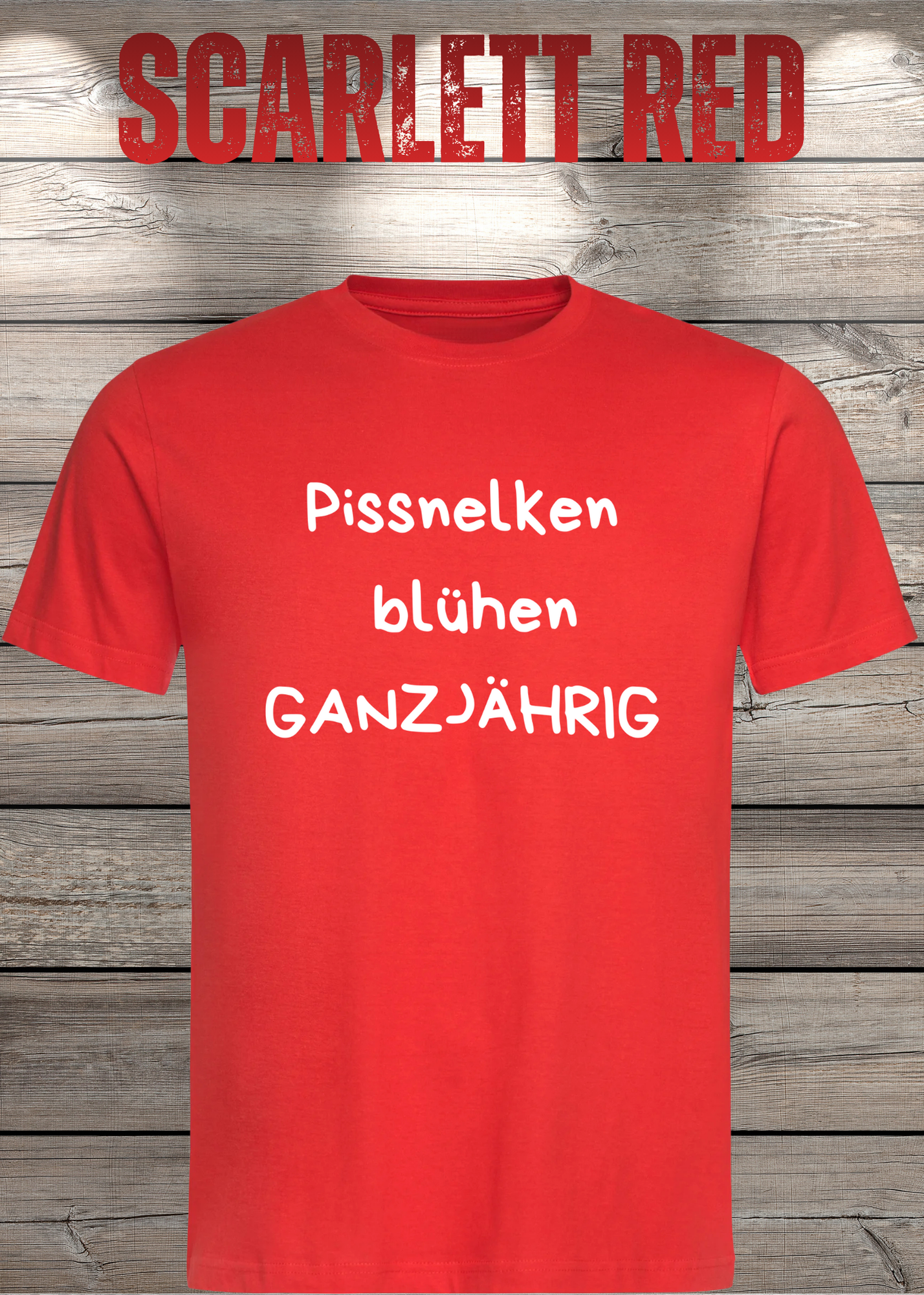Pissnelken blühen ganzjährig T-Shirt - Lustiger Spruch Geschenk