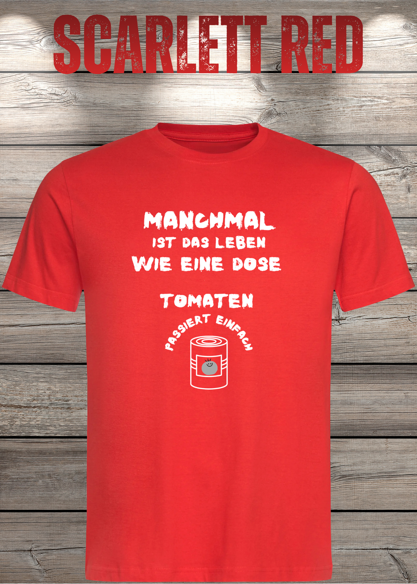 Manchmal ist das Leben wie eine Dose Tomaten - Lustiges Spruch T-Shirt