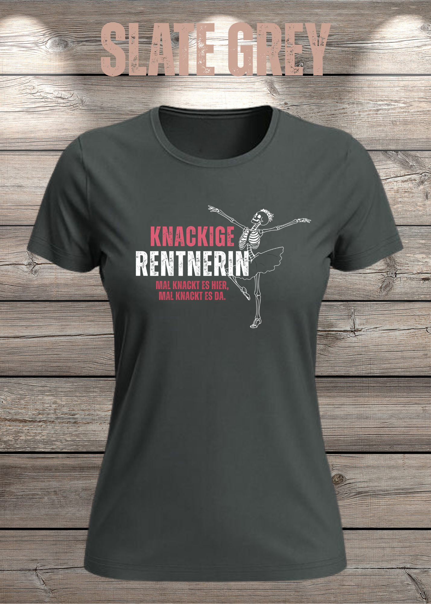 Knackige Rentnerin Damen T-Shirt – Mal knackt es hier mal knackt es da