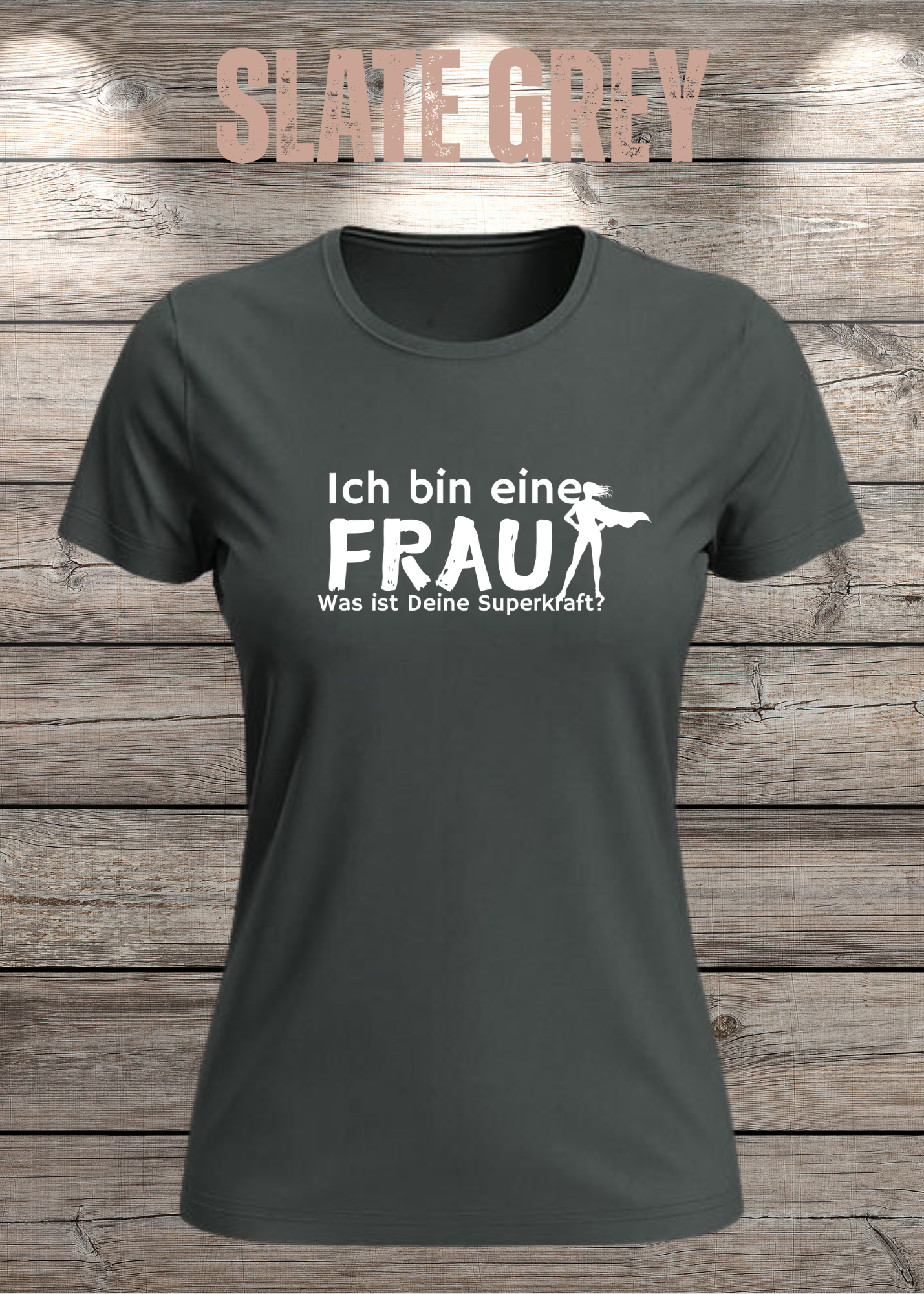 Ich bin eine Frau – Was ist Deine Superkraft? | Damen T-Shirt