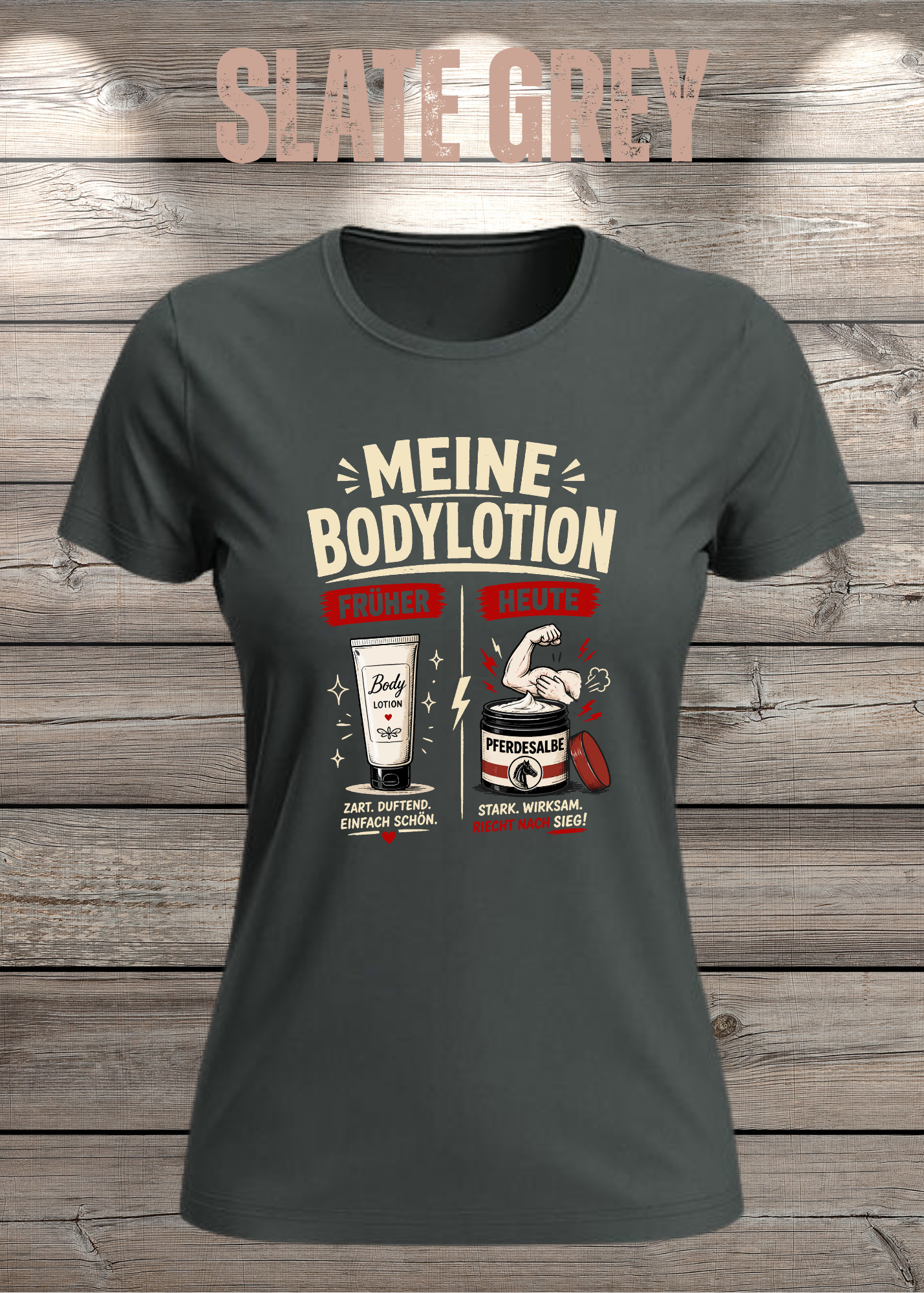 Lustiges Damen-T-Shirt mit dem Spruch „Meine Bodylotion – früher Bodylotion, heute Pferdesalbe“. Perfekt für starke Frauen, die über das Älterwerden lachen können.