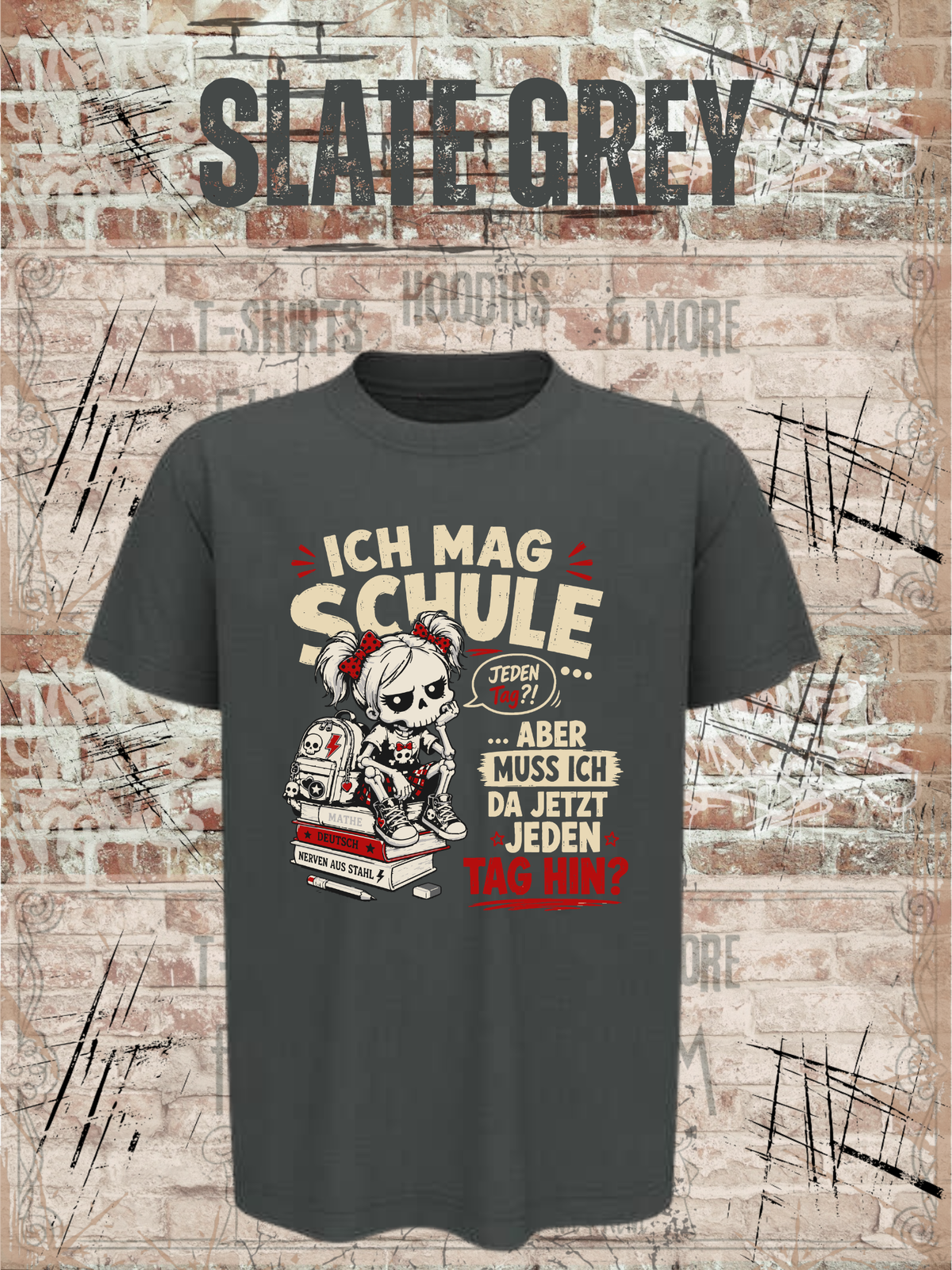 Ich mag Schule – aber muss ich da jetzt jeden Tag hin? Mädchen T-Shirt in Slate Grey.