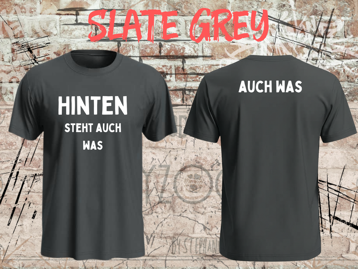 Unisex-T-Shirt „Hinten steht auch was“ in Slate Grey, Vorder- und Rückseite.