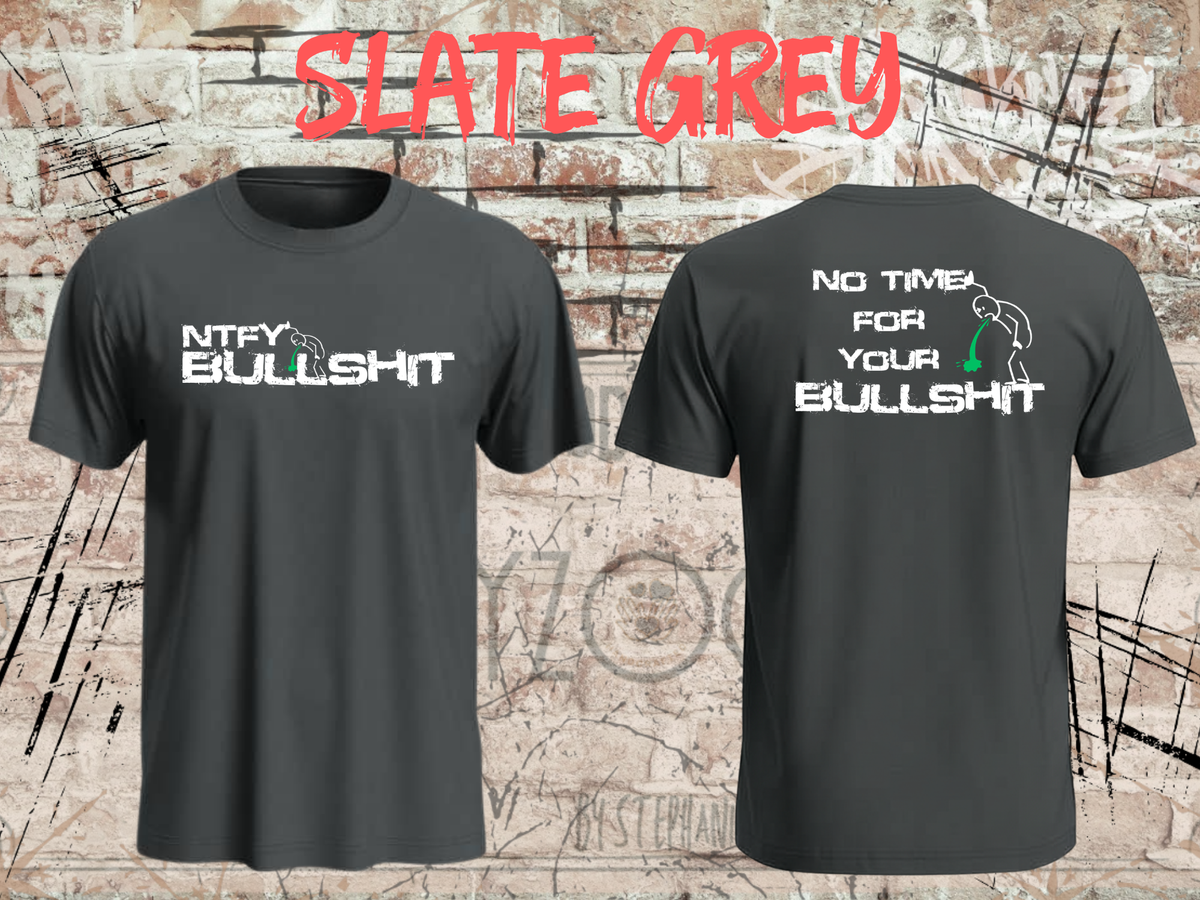 Unisex-T-Shirt „No Time for Your Bullshit“ in Slate Grey, Vorder- und Rückseite.