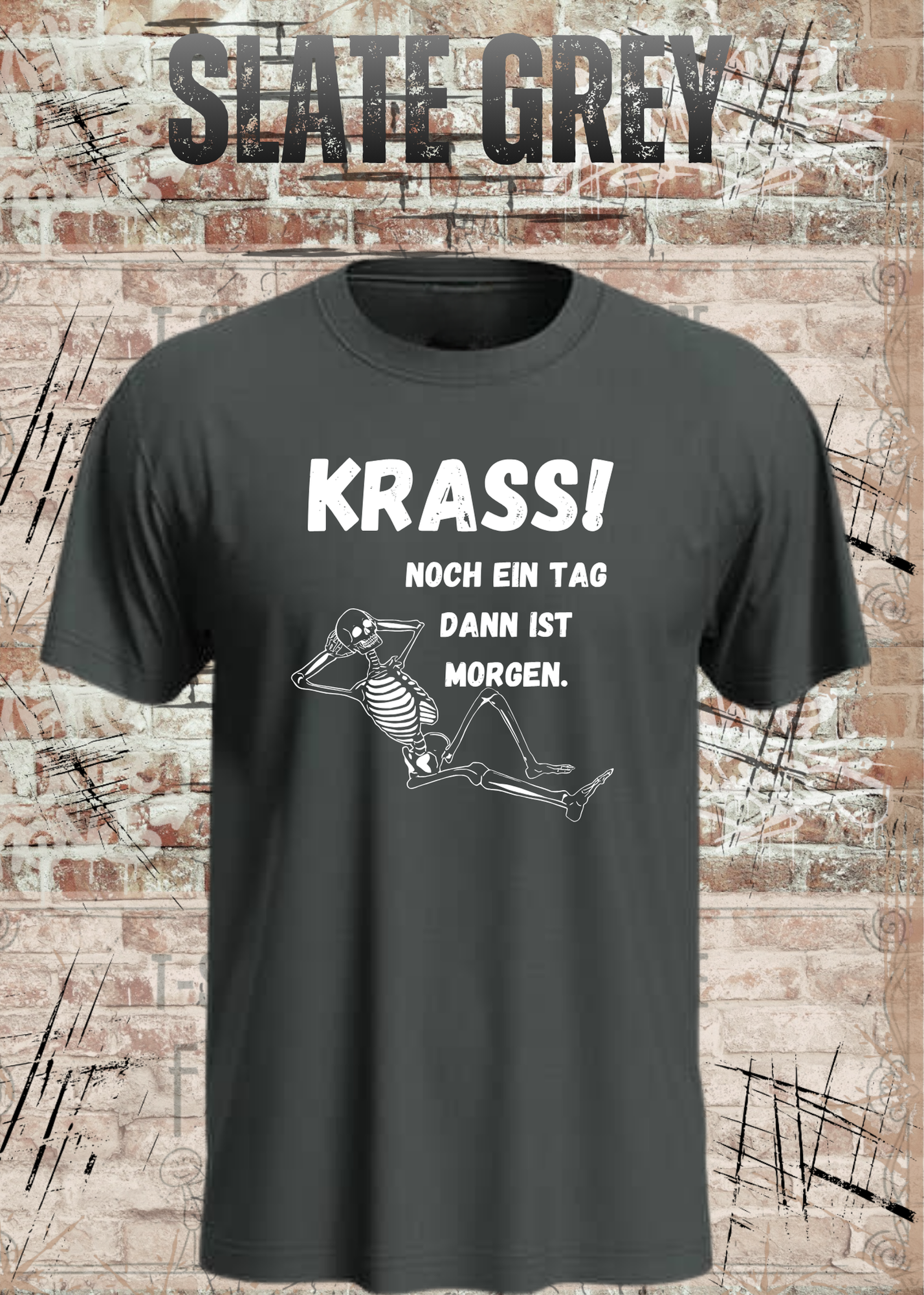 Krass! Noch ein Tag dann ist Morgen T-Shirt | Lustiges Skelett Spruchshirt Unisex