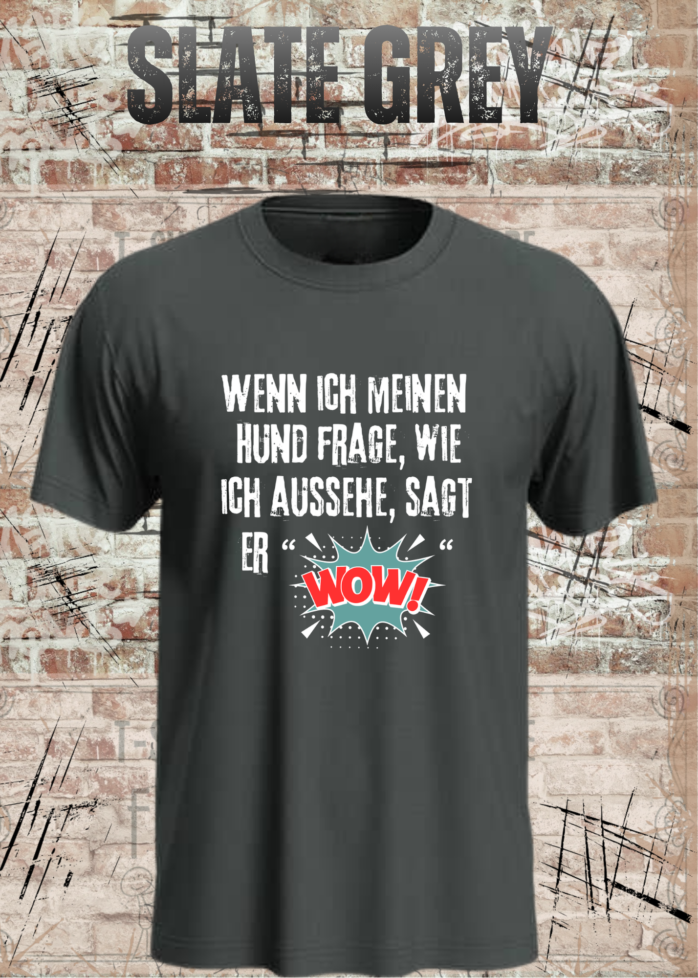 Wenn ich meinen Hund frage wie ich aussehe sagt er WOW! Unisex T-Shirt