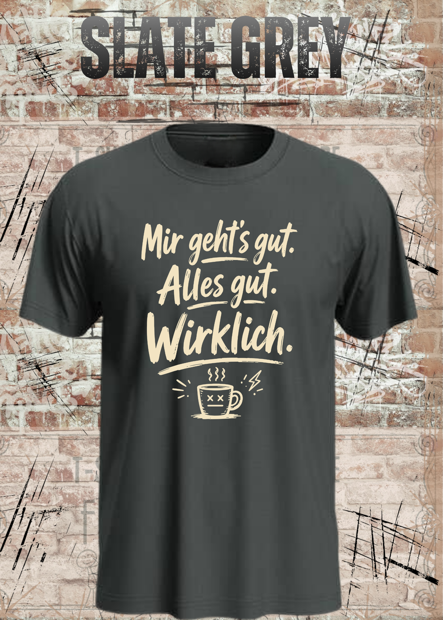 Mir geht’s gut. Alles gut. Wirklich. – Lustiges Kaffee T-Shirt
