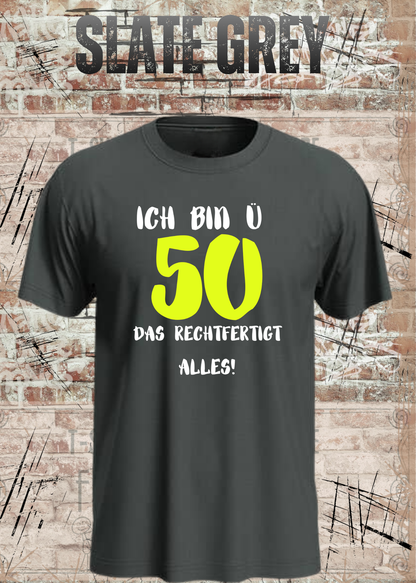 Ich bin Ü50 – Das rechtfertigt alles | Lustiges T-Shirt zum 50. Geburtstag