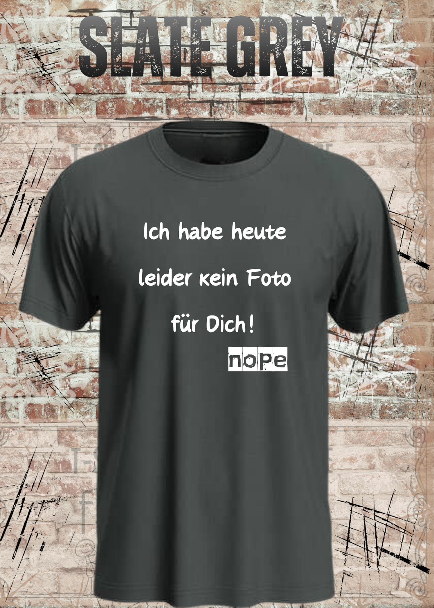 Ich habe heute leider kein Foto für Dich! – Lustiges Unisex T-Shirt mit Sarkasmus Spruch