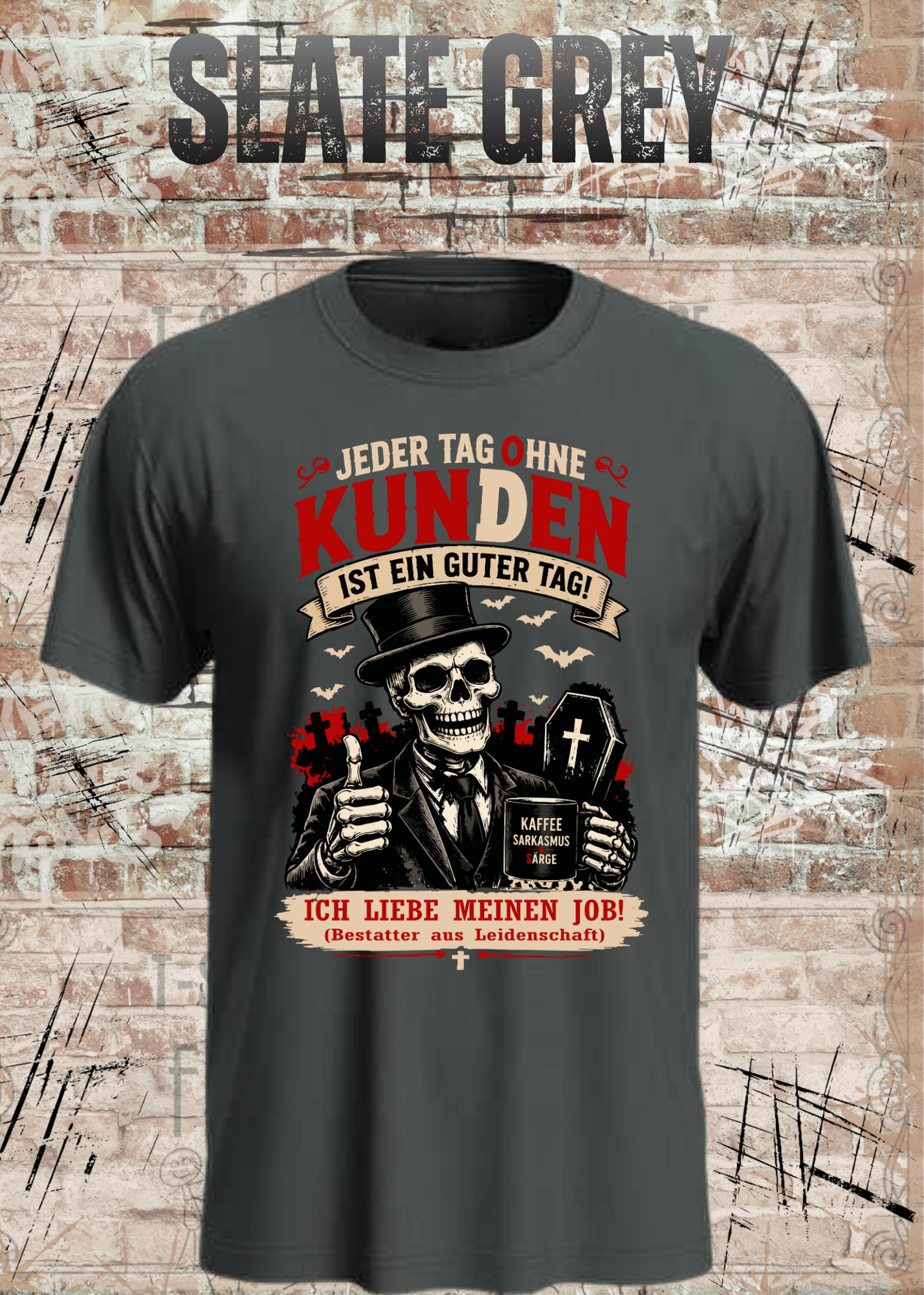 Bestatter T-Shirt – Jeder Tag ohne Kunden ist ein guter Tag | Lustiges Bestatter Shirt Unisex