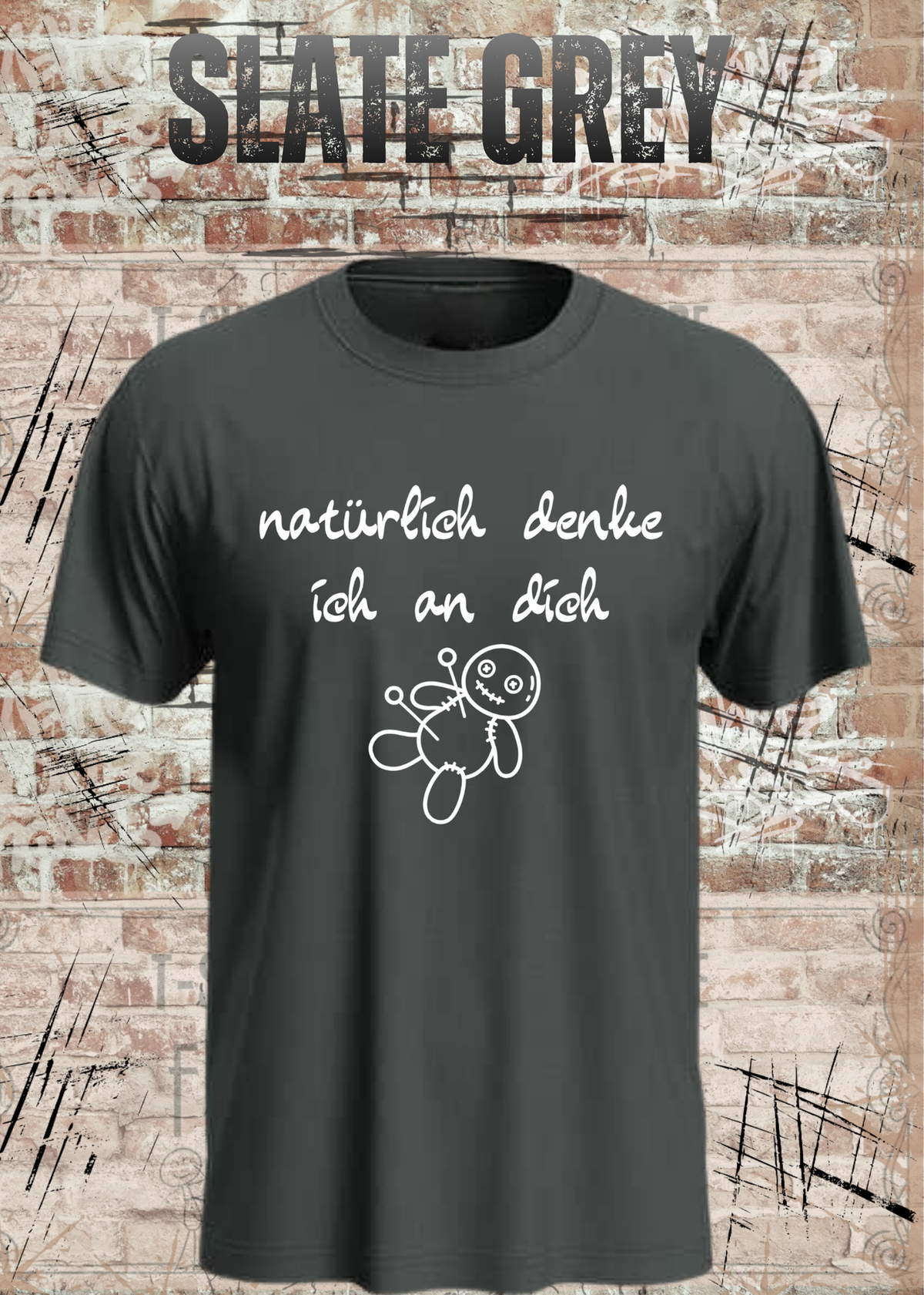 Natürlich denke ich an dich – Lustiges Statement T-Shirt | FunnyZoom