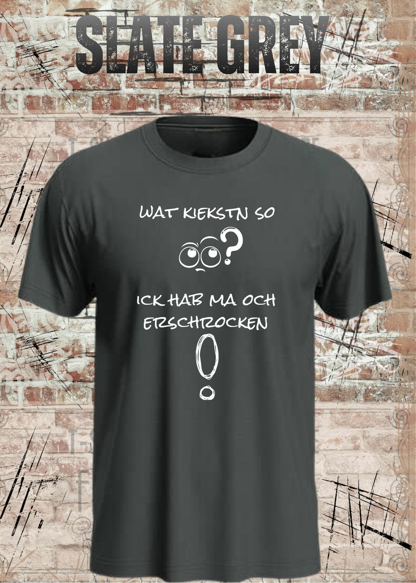 Wat kiekstn so blöde? Ick hab ma och erschrocken! – Berliner Unisex T-Shirt mit Spruch