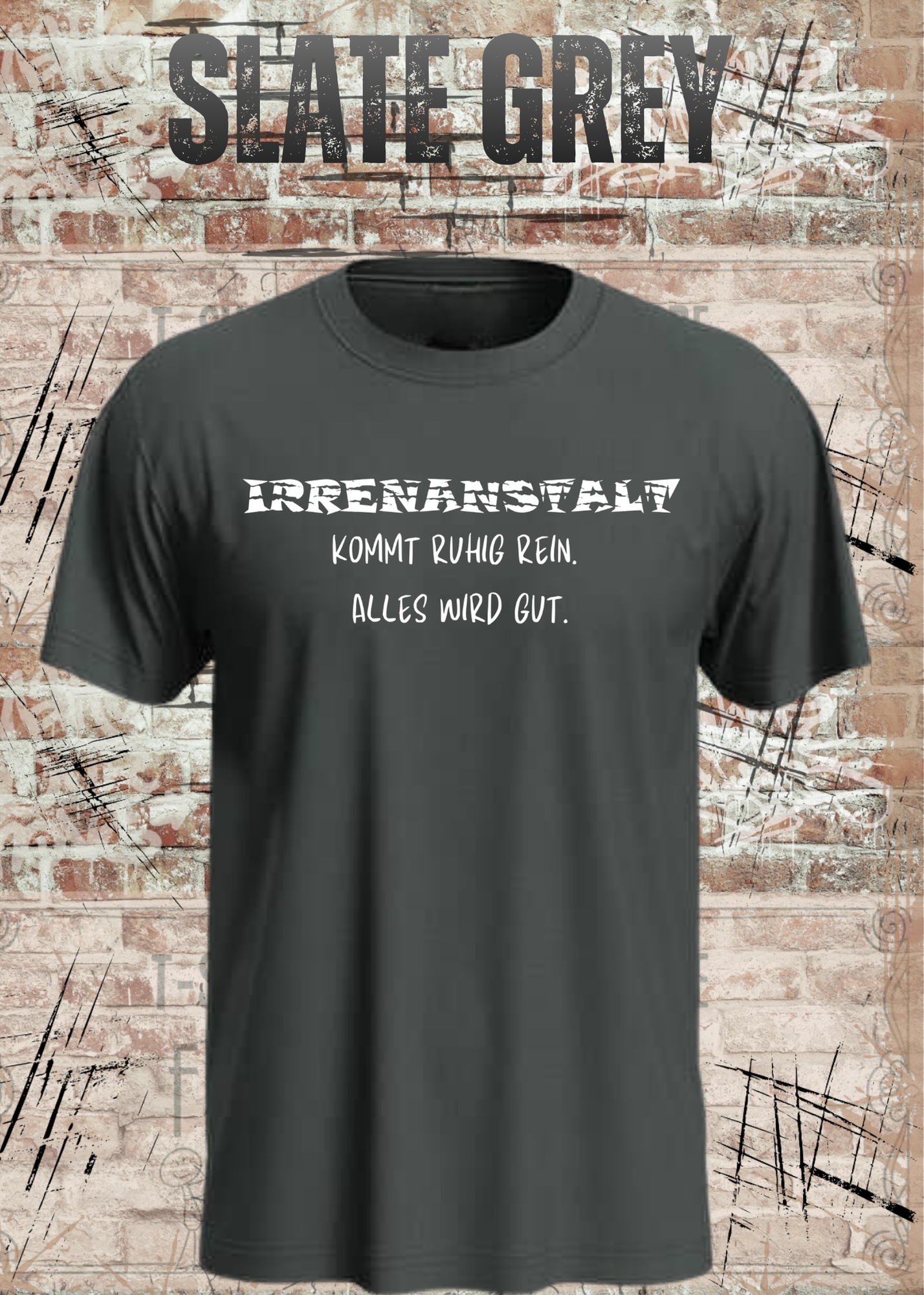 Irrenanstalt – Kommt ruhig rein, alles wird gut | Lustiges T-Shirt mit schwarzem Humor