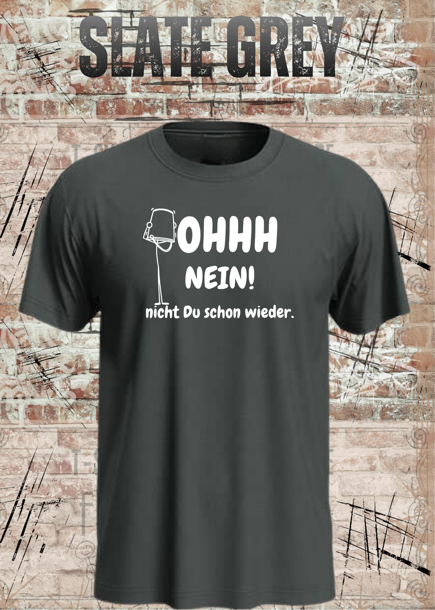 OHHH NEIN! Nicht Du schon wieder – Lustiges Unisex T-Shirt | Witziger Spruch Humor Shirt