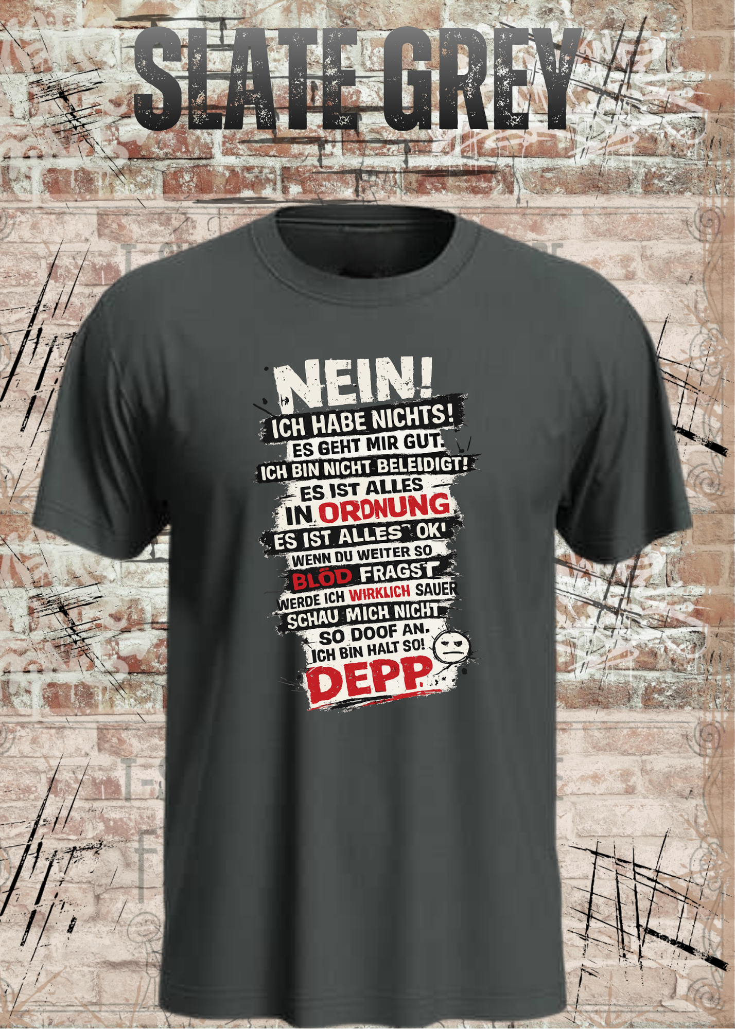 Nein. Ich habe nichts gegen Deppn. Manche sind sogar meine Freunde. – Lustiges Sarkasmus Unisex T-Shirt