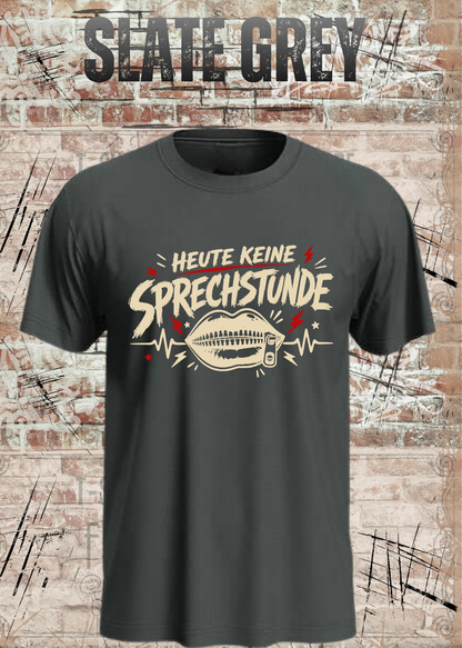 Unisex-T-Shirt „Heute keine Sprechstunde“ in Slate Grey.