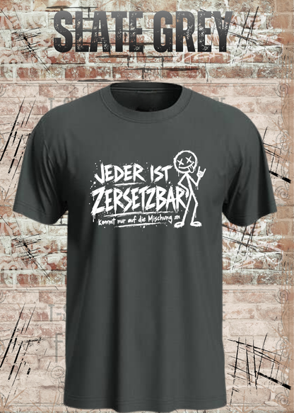 Jeder ist zersetzbar – Sarkasmus Statement T-Shirt | FunnyZoom