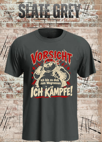 Vorsicht – Ich bin zu dick zum Wegrennen, ich kämpfe! Herren T-Shirt in Slate Grey.