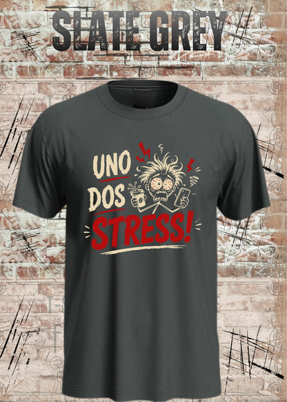 Uno Dos Stress T-Shirt – lustiges Stress Shirt, freches Spruchshirt, Büro Humor, Geschenk für Damen & Herren