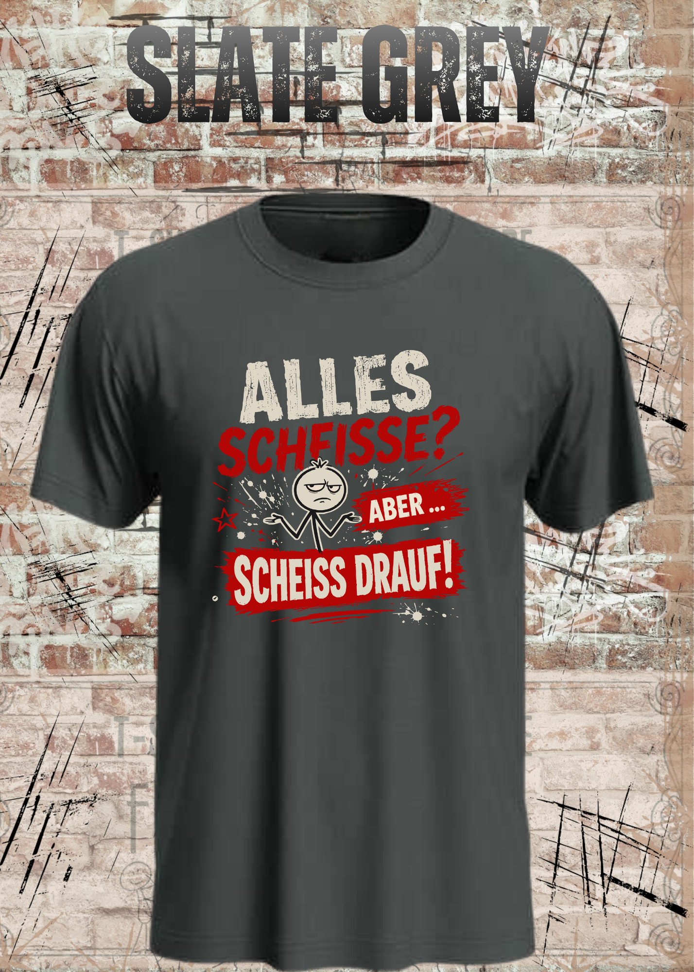 Alles Scheiße T-Shirt – Aber scheiß drauf!