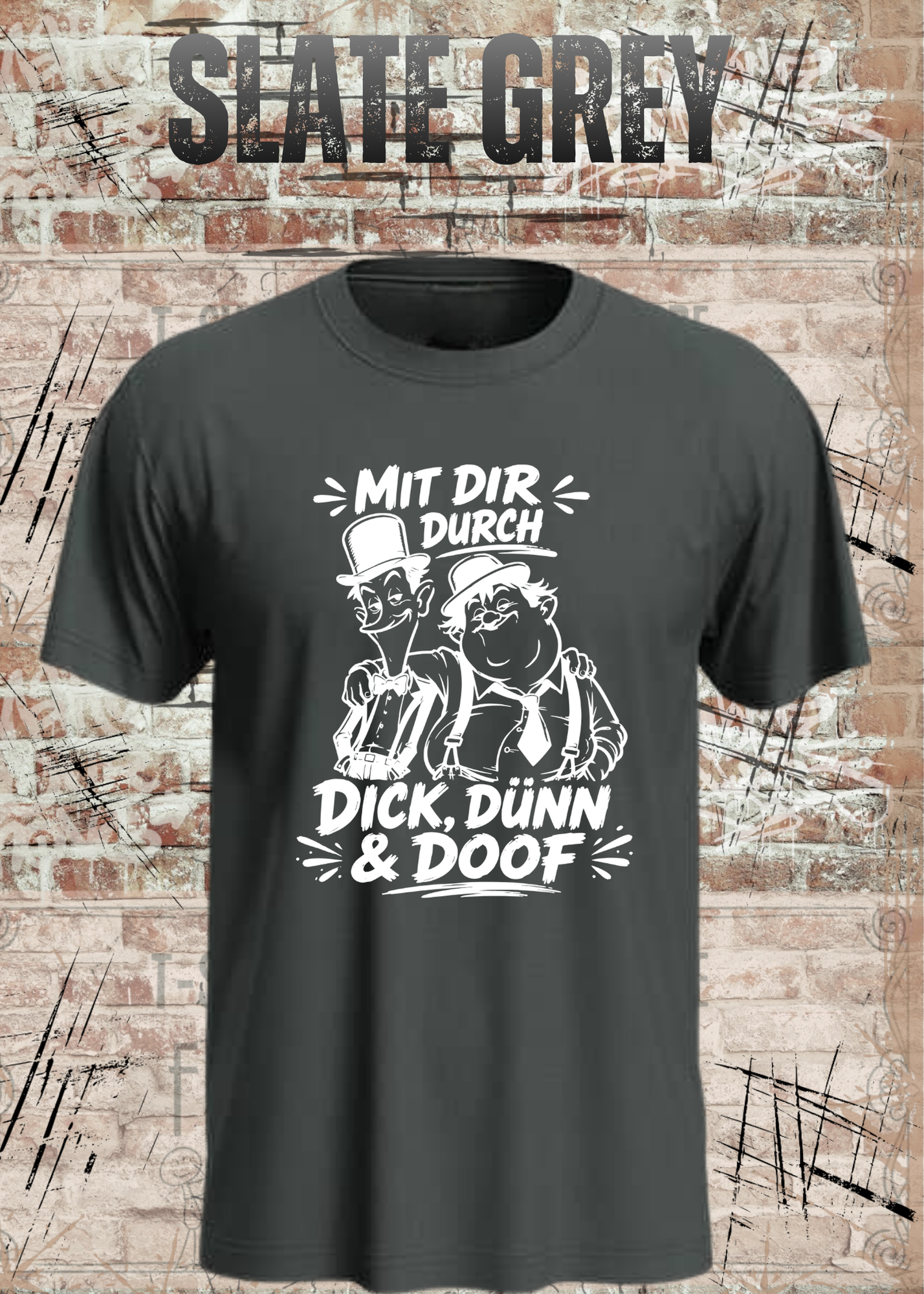Mit dir durch Dick, Dünn & Doof T-Shirt
