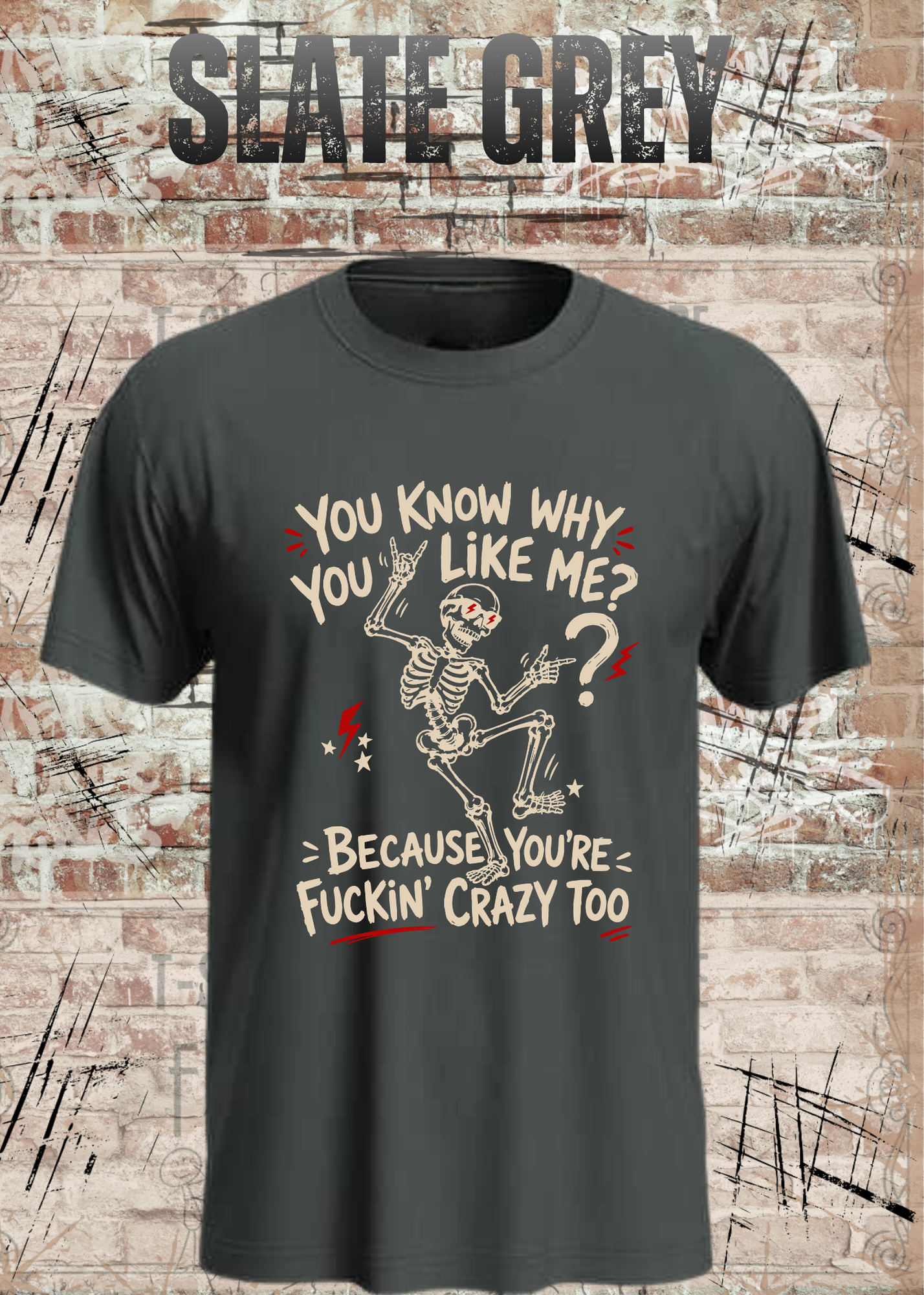 You Know Why You Like Me? – Rockiges Skelett T-Shirt