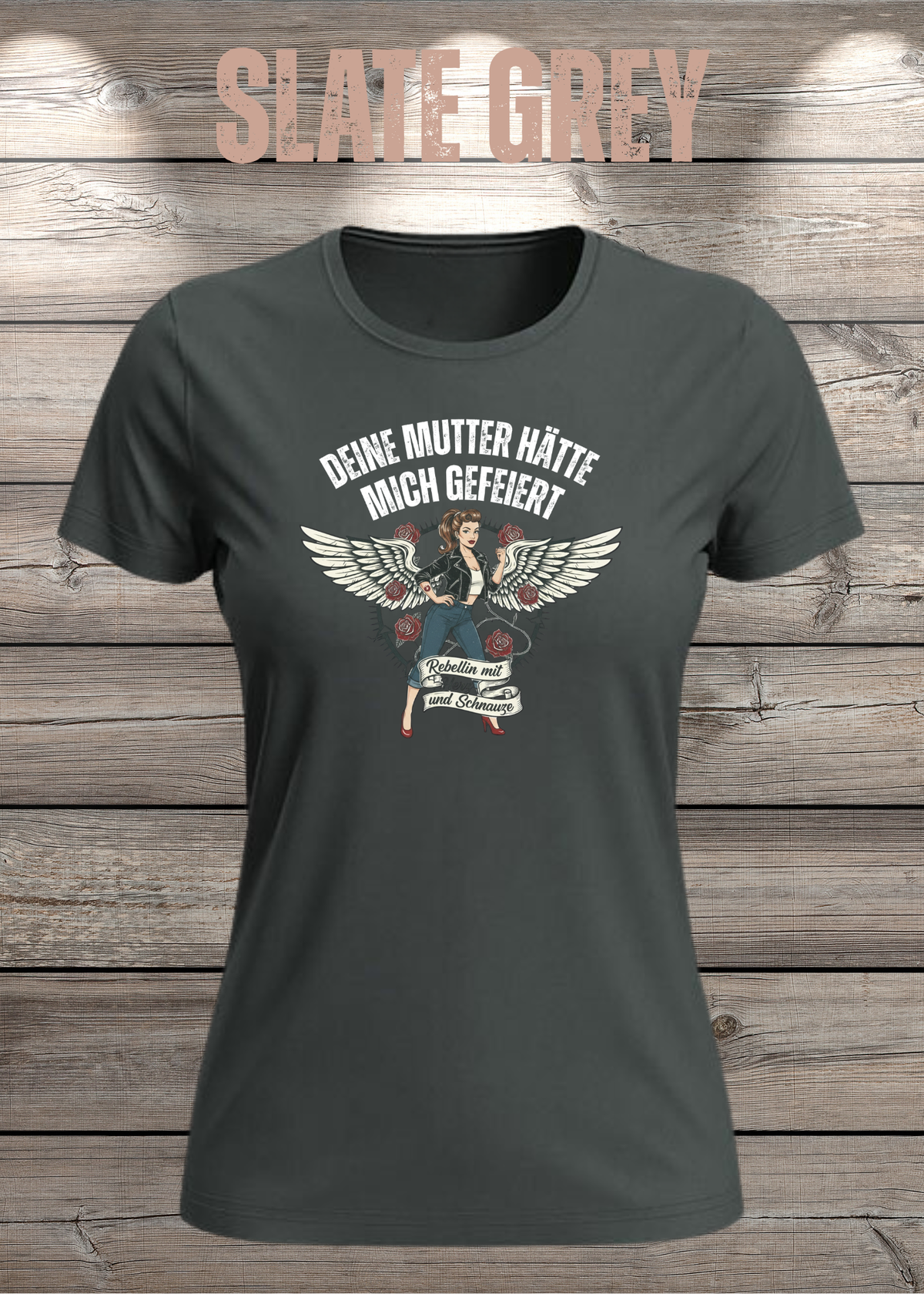 Damen-T-Shirt „Deine Mutter hätte mich gefeiert“ in Slate Grey.