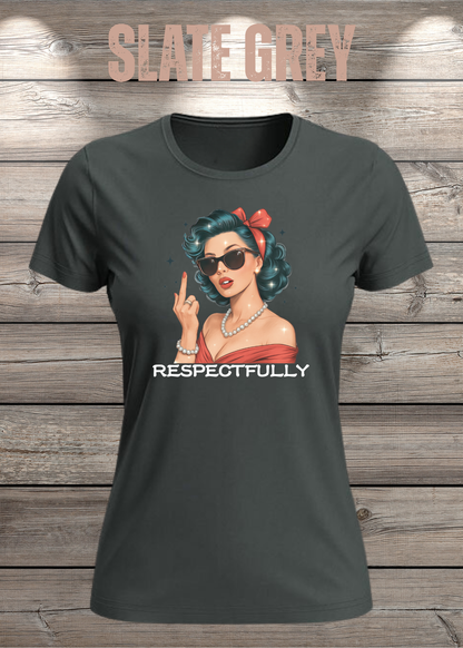 Respectfully – Sass Damen T-Shirt mit Spruch in Slate Grey.