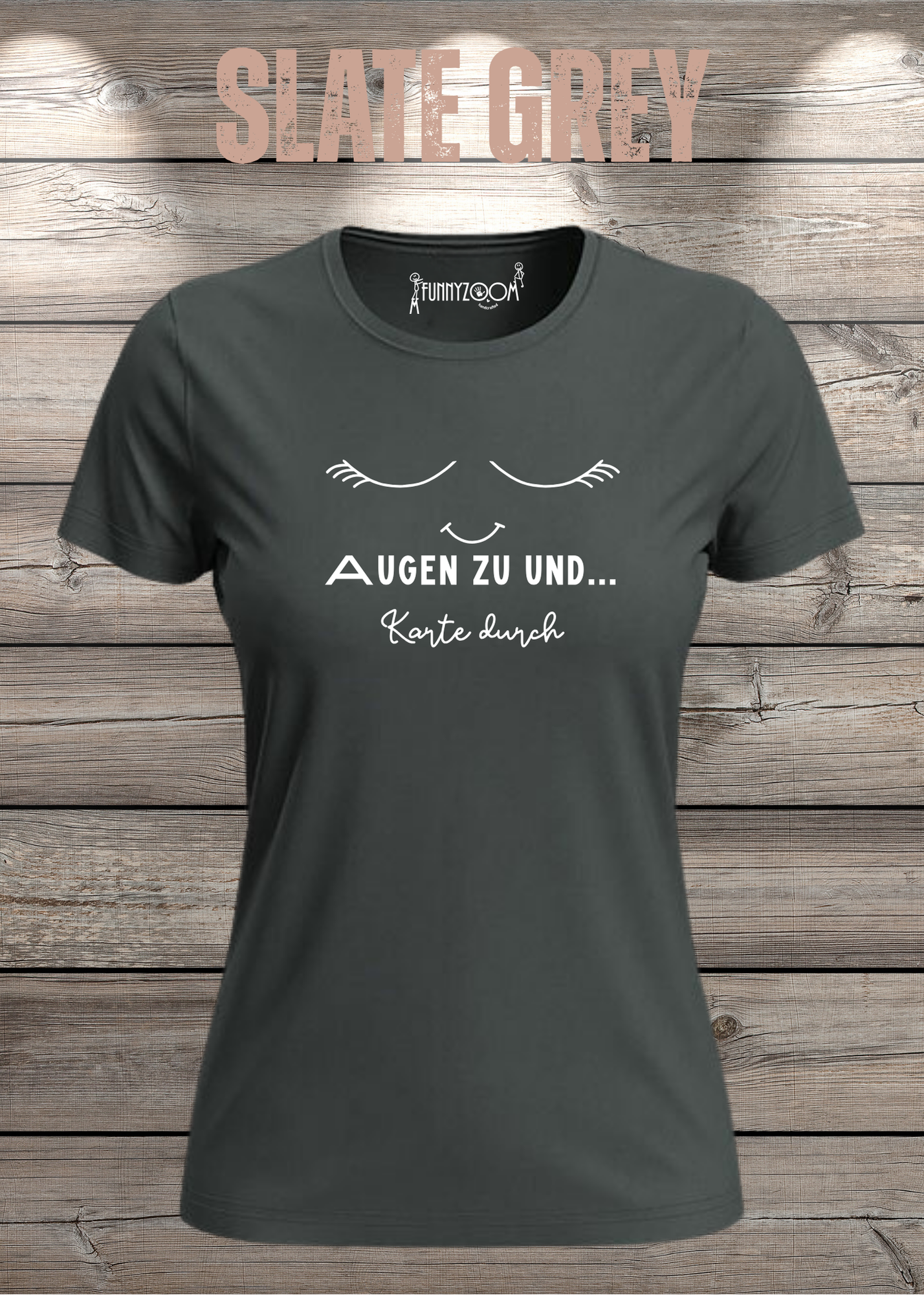 Damen T-Shirt Augen zu und Karte durch - Witzige Sprüche Geschenkidee - Lustige T-Shirts Freizeit viele Farben