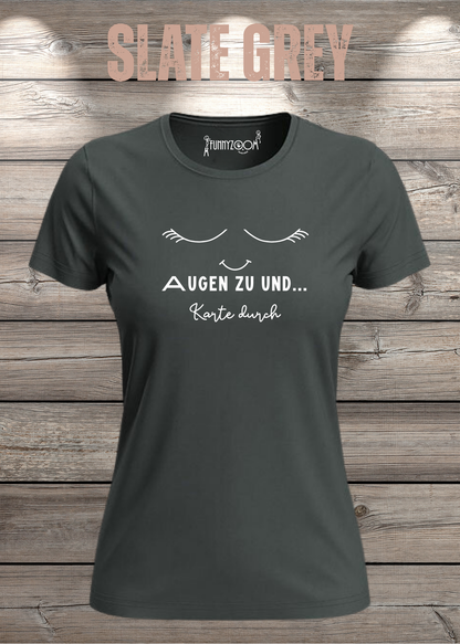 Damen T-Shirt Augen zu und Karte durch in Slate Grey.