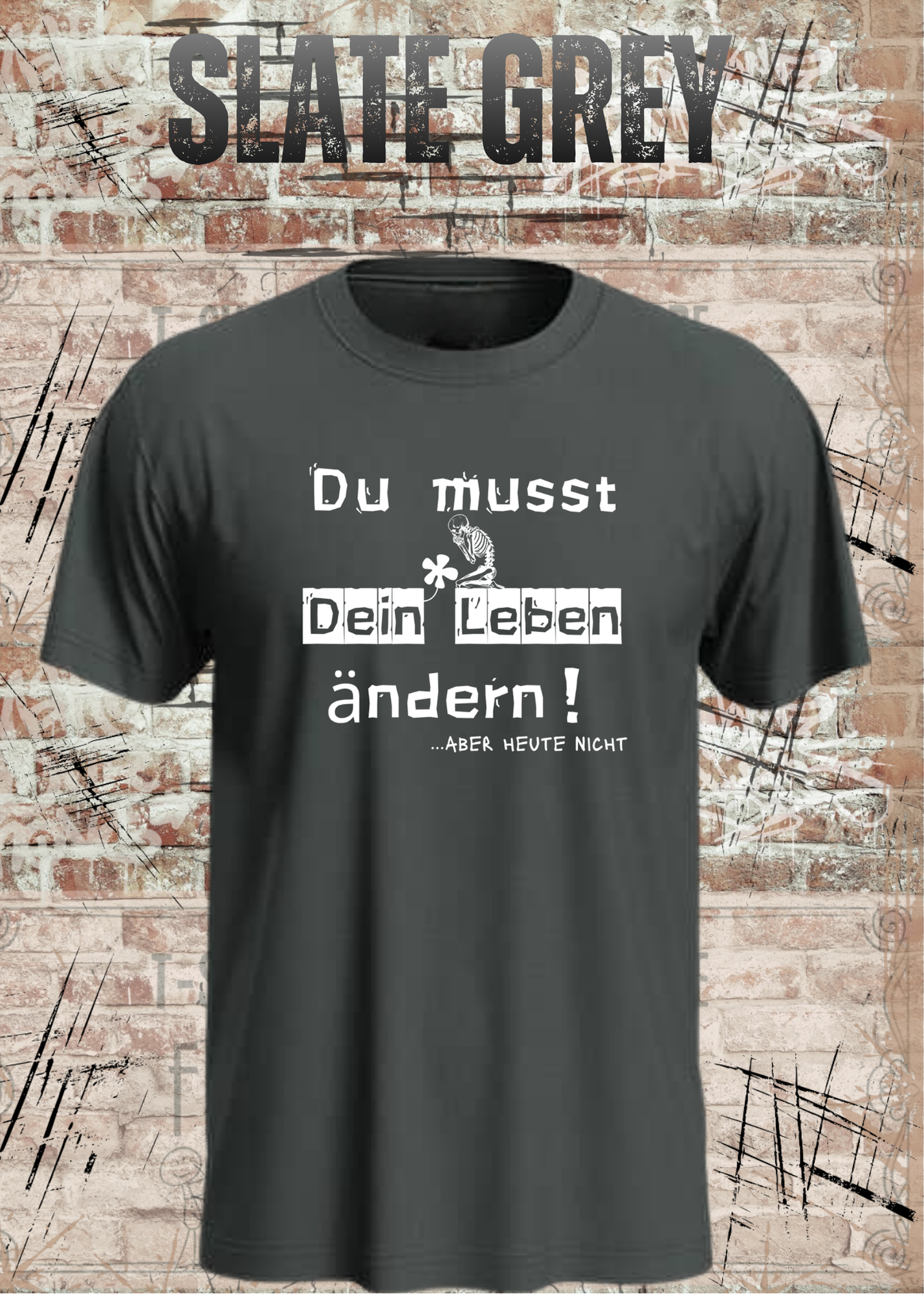 Du musst dein Leben ändern Shirt – …aber heute nicht Lustiges Statement T-Shirt