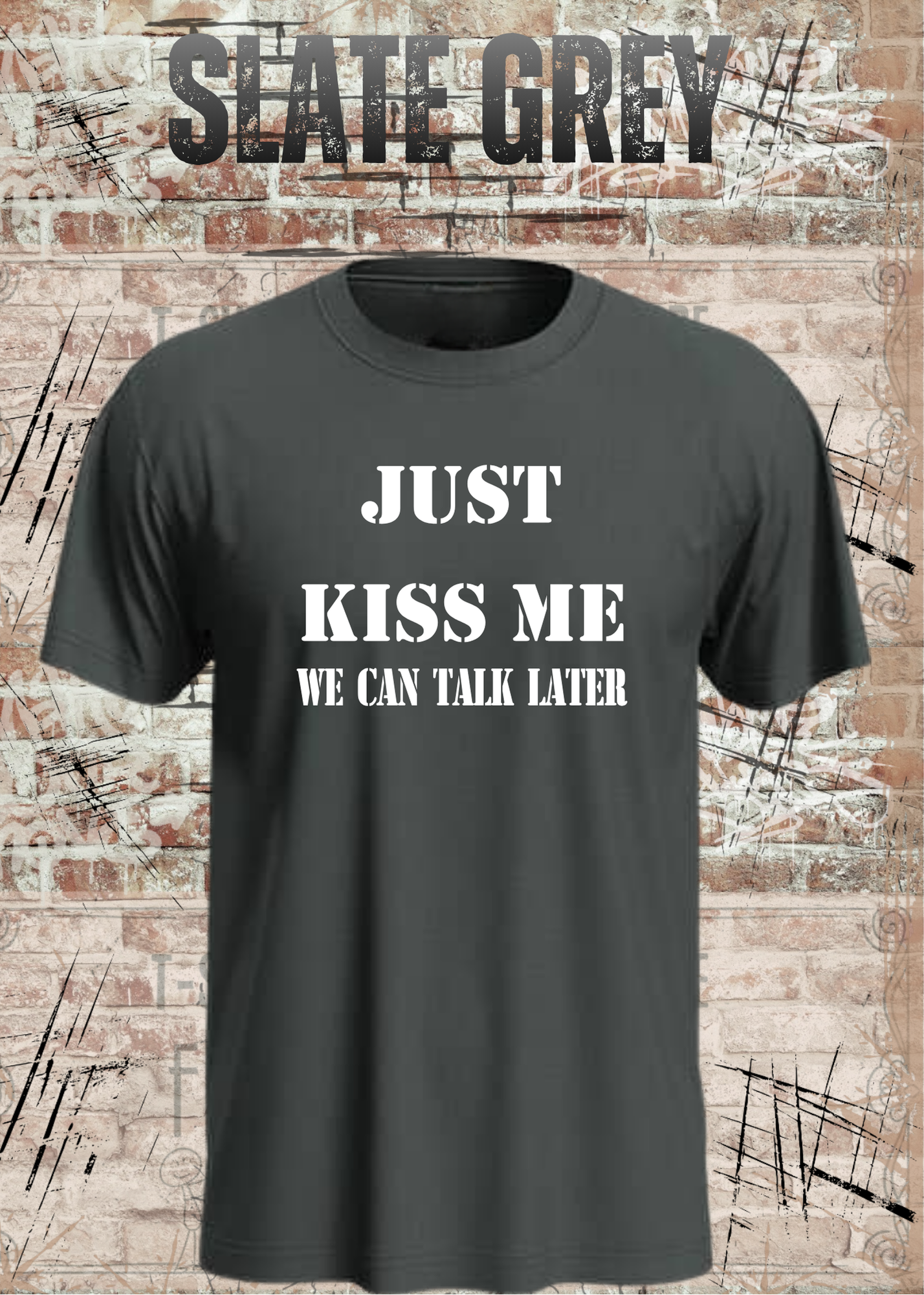 T-Shirt Just kiss me we can talk later – Lustiges Romantik Unisex Shirt