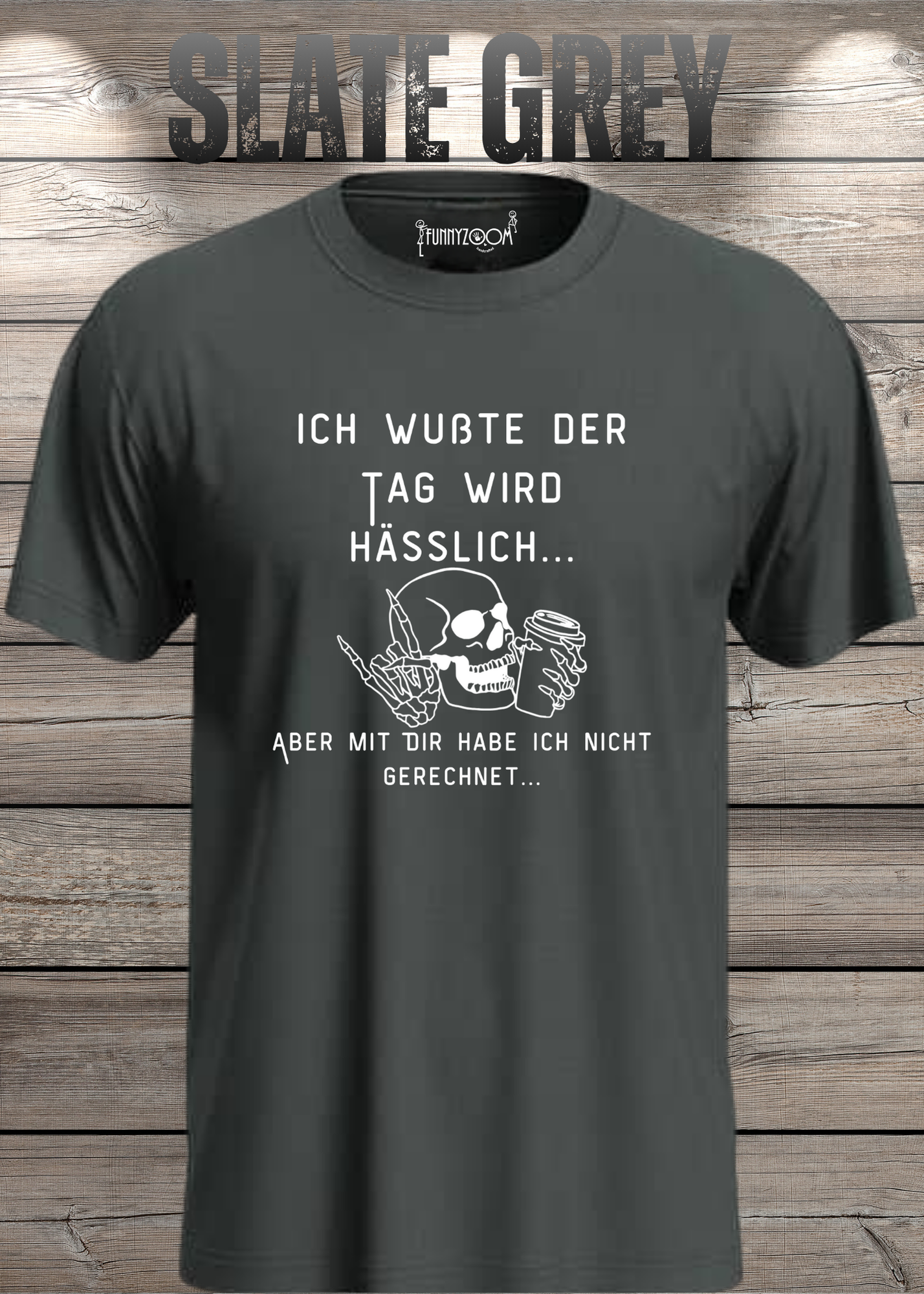 Ich wußte der Tag wird Hässlich Unisex T-Shirt - Witziger Spruch Geschenkidee